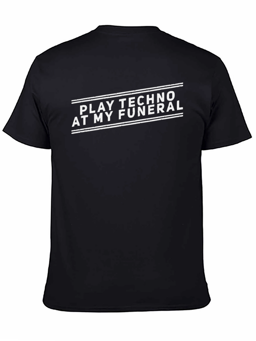 Play Techno At My Funeral Black T-Shirt