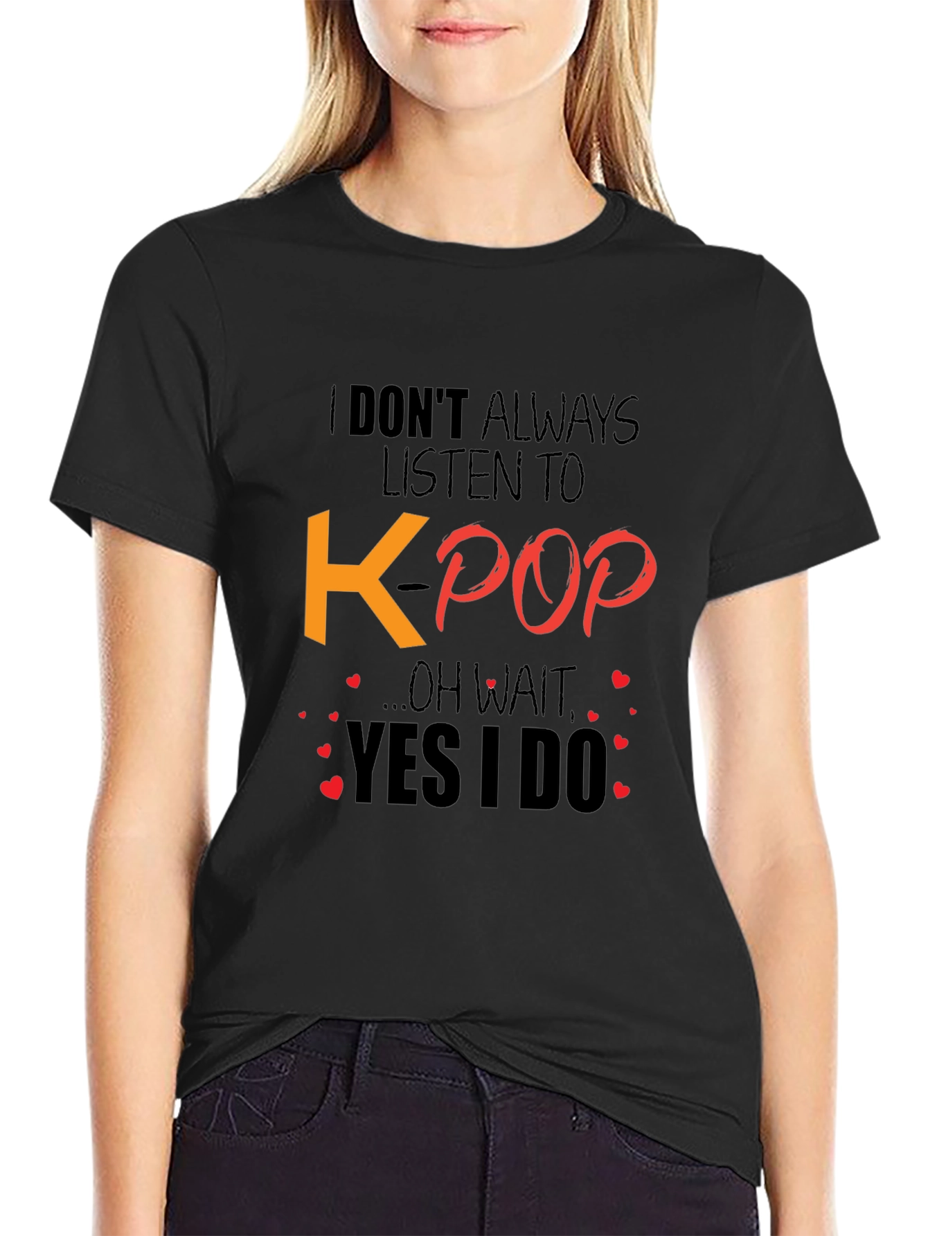 K-Pop Fan T-Shirt - I Dont Always Listen...