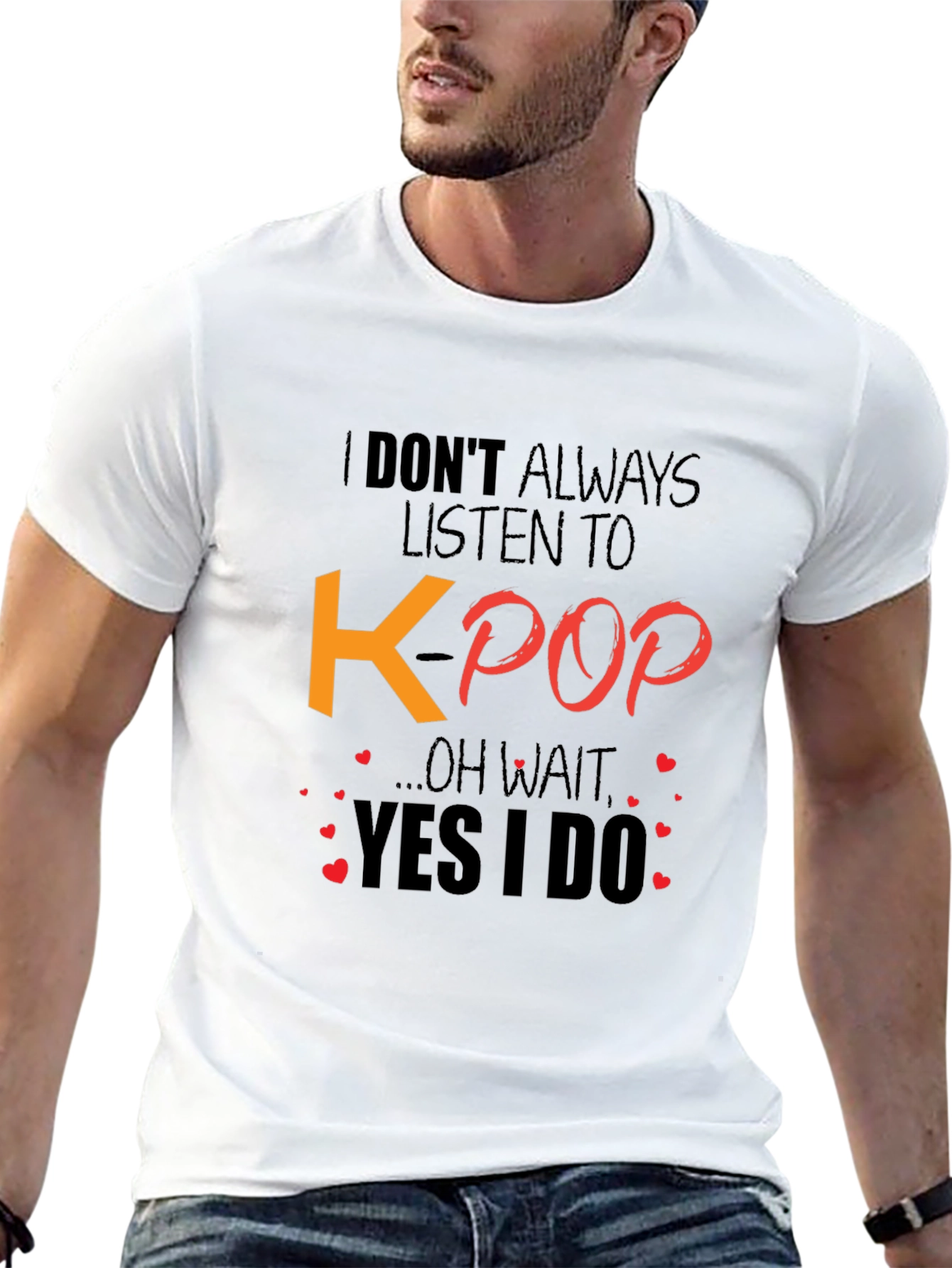 K-Pop Fan T-Shirt - I Dont Always Listen...