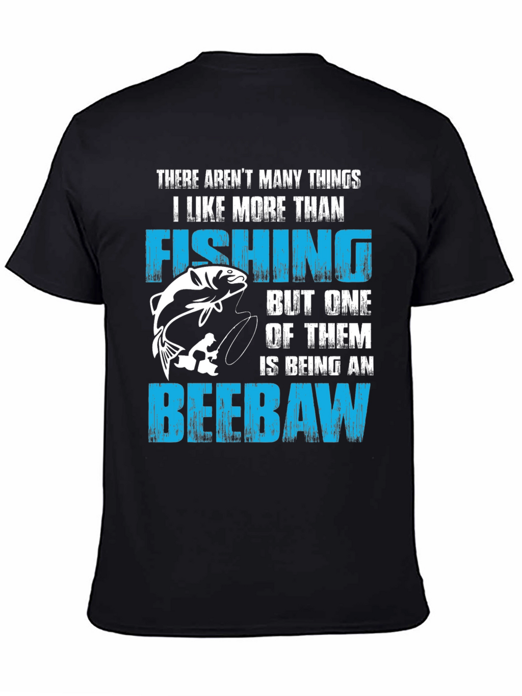 Fishing and Beebaw T-Shirt