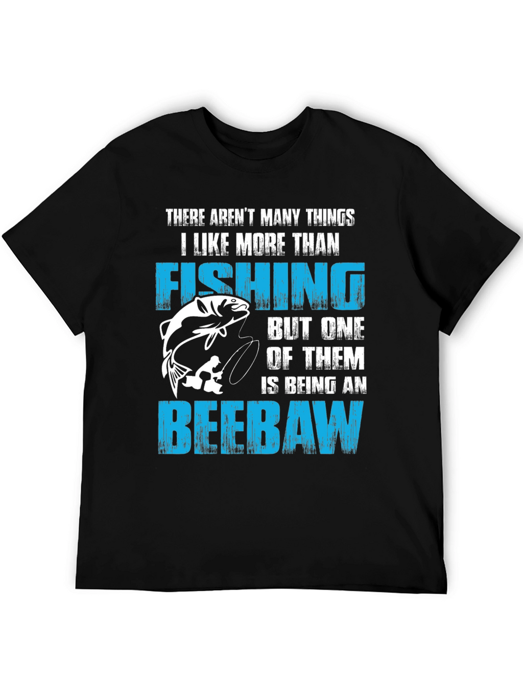 Fishing and Beebaw T-Shirt