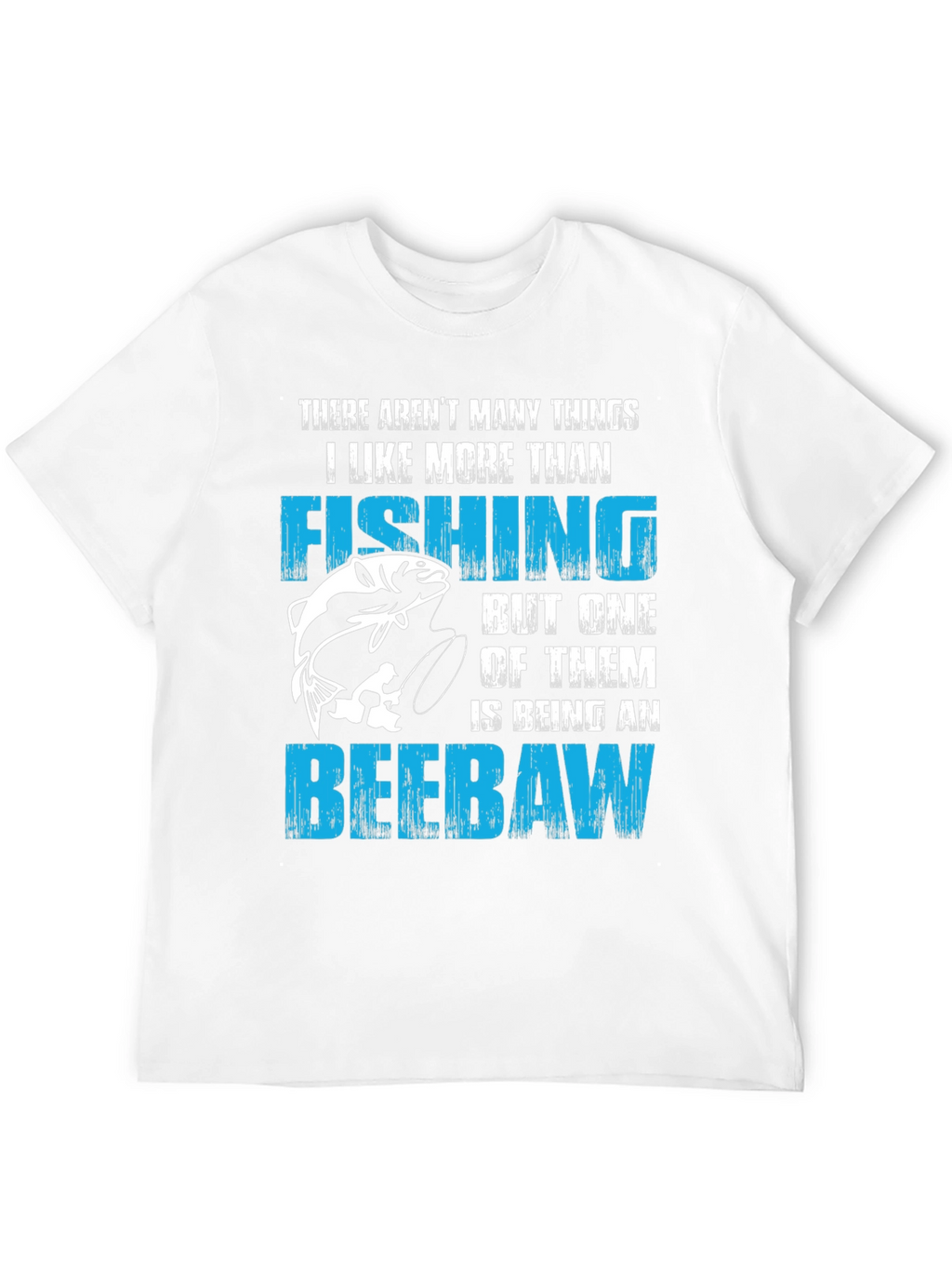 Fishing and Beebaw T-Shirt