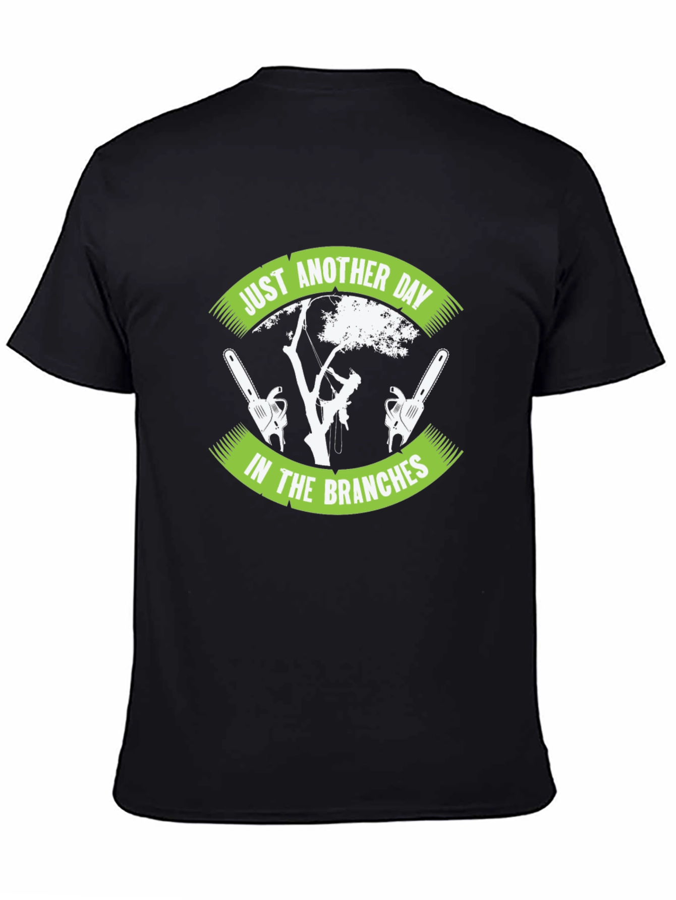 Arborist T-Shirt - Just Another Day in the Branches