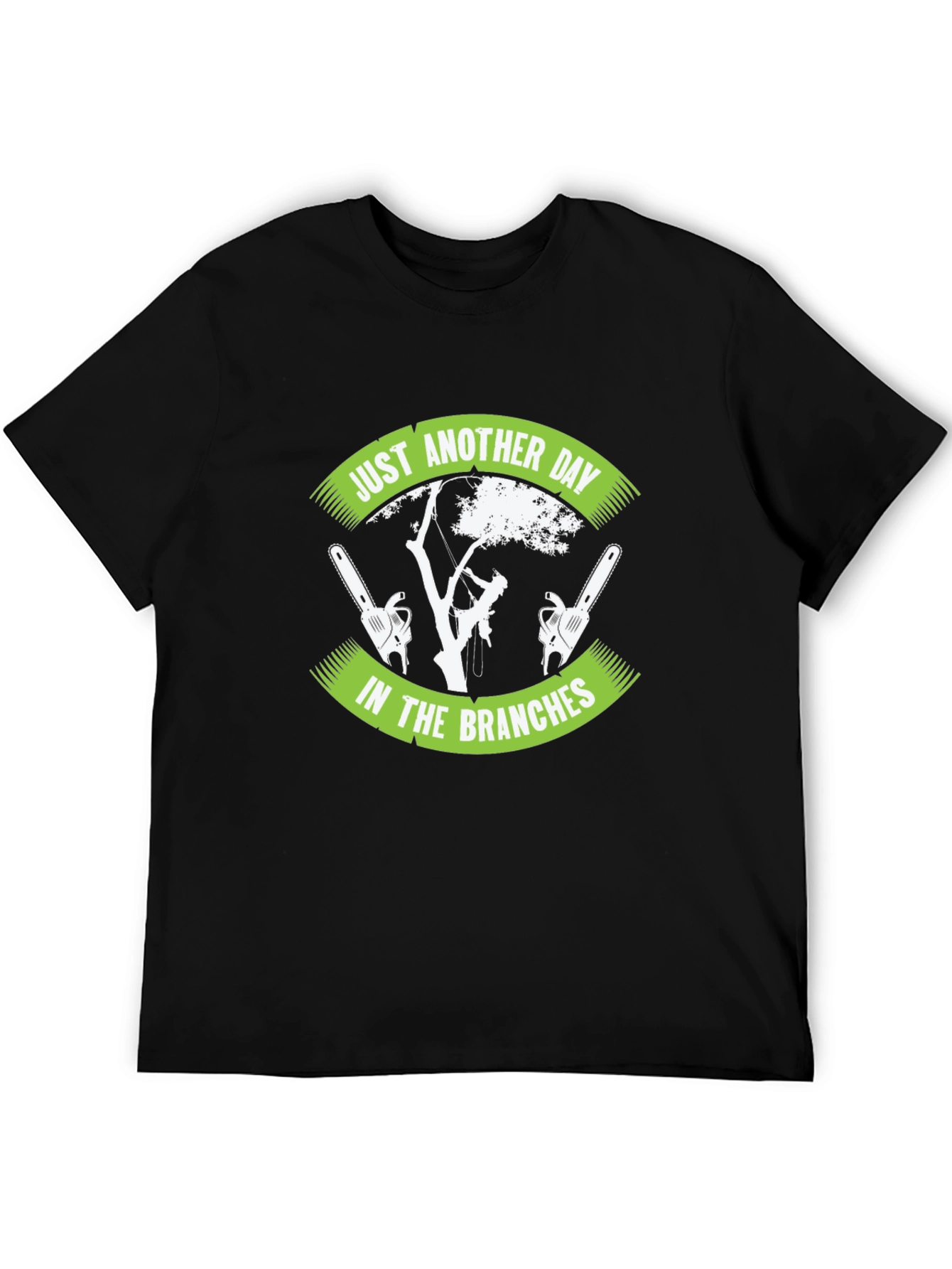 Arborist T-Shirt - Just Another Day in the Branches