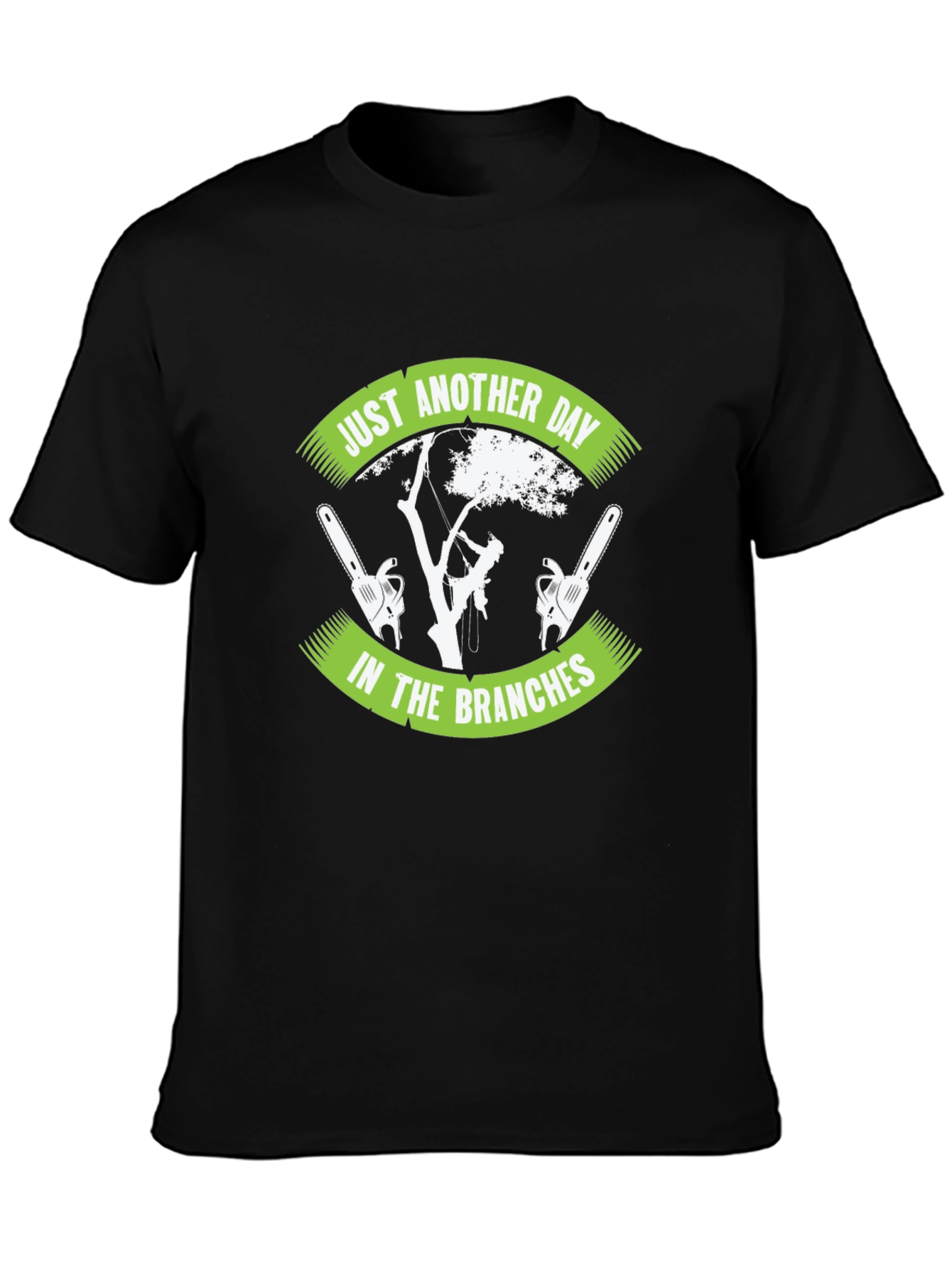 Arborist T-Shirt - Just Another Day in the Branches