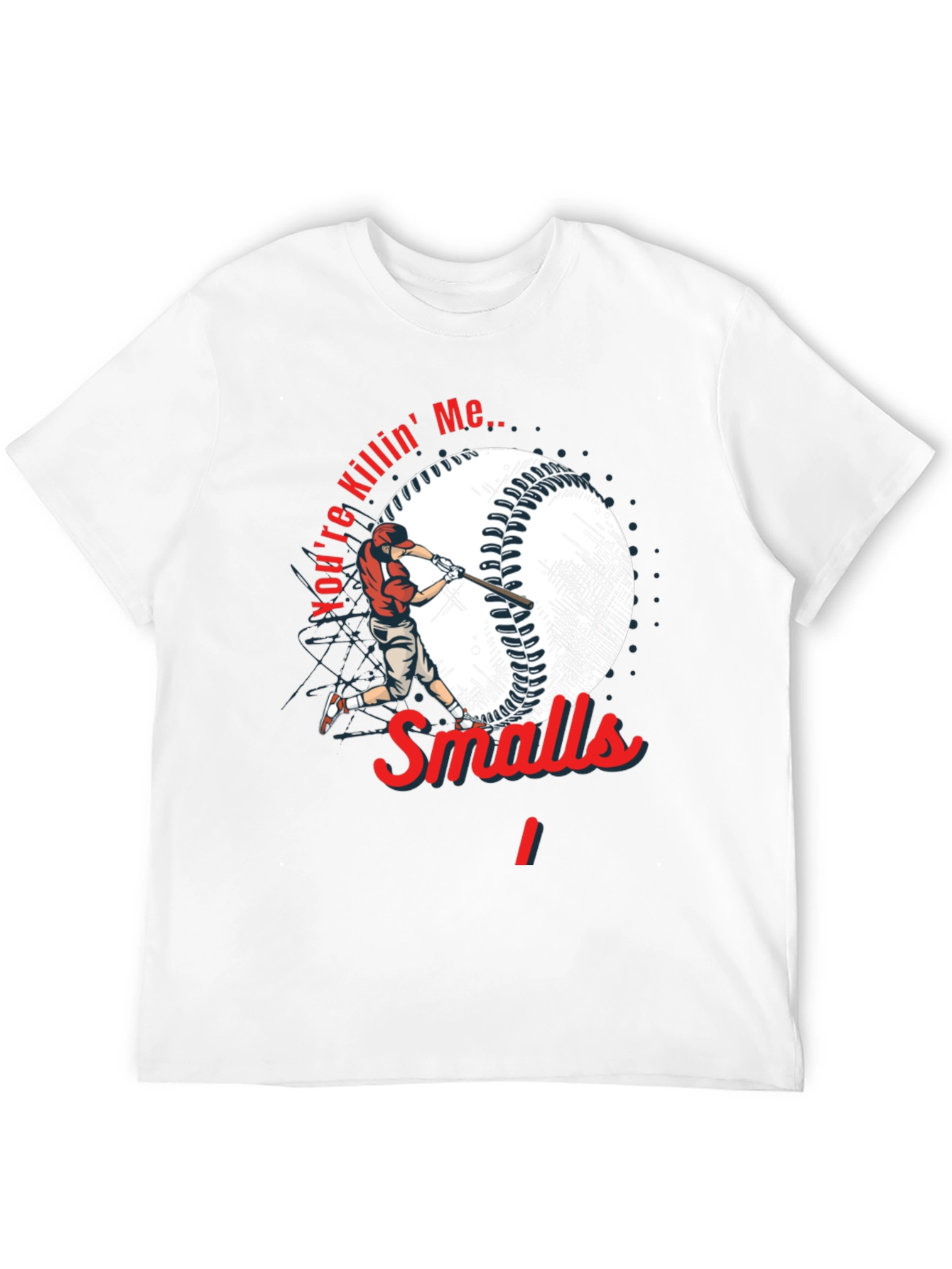 Youre Killin Me Smalls Baseball T-Shirt