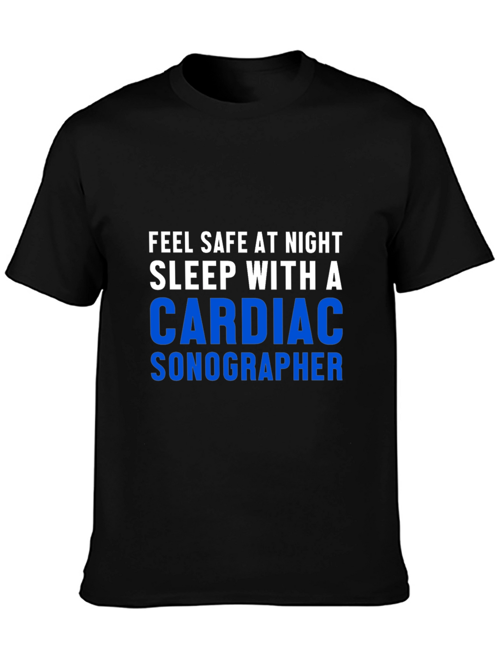 Cardiac Sonographer Graphic Tee - Feel Safe at Night!