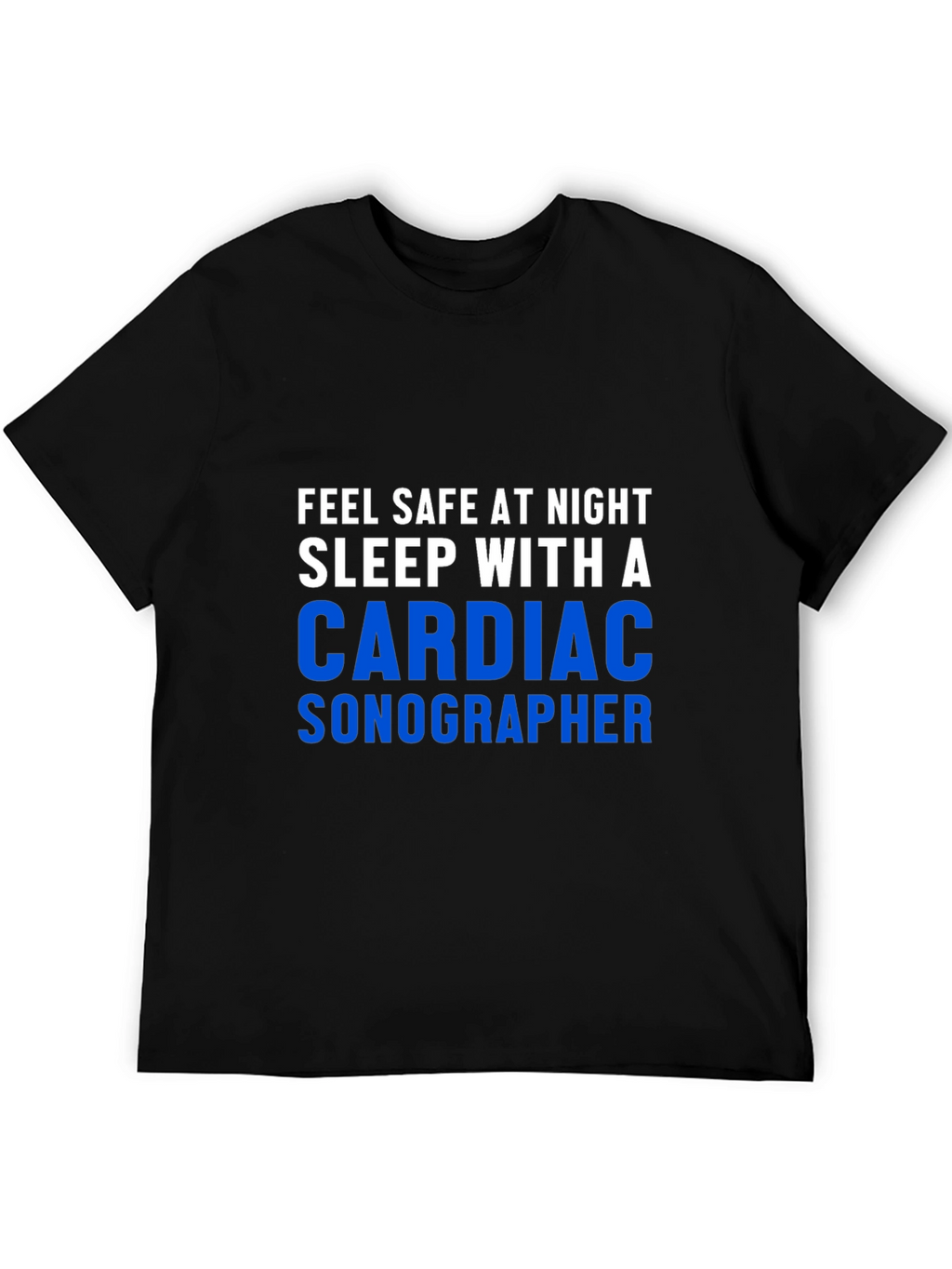Cardiac Sonographer Graphic Tee - Feel Safe at Night!