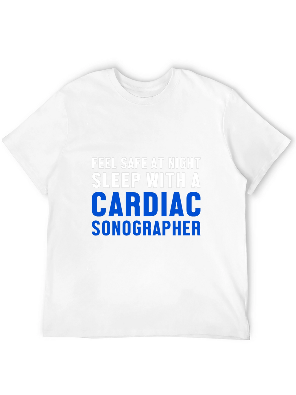 Cardiac Sonographer Graphic Tee - Feel Safe at Night!