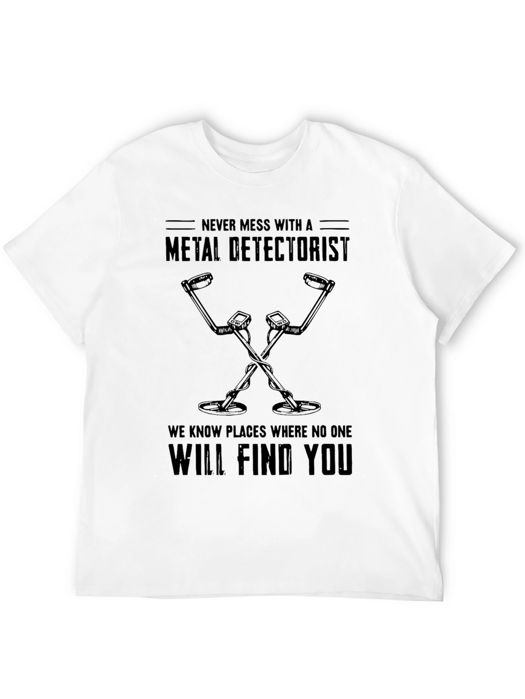 Metal Detectorist Humor T-Shirt
