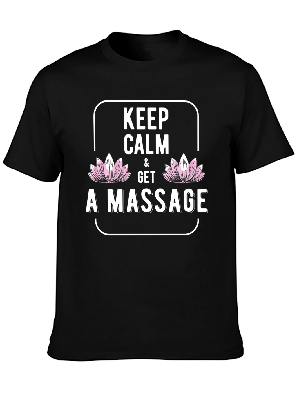 Keep Calm & Get A Massage T-Shirt