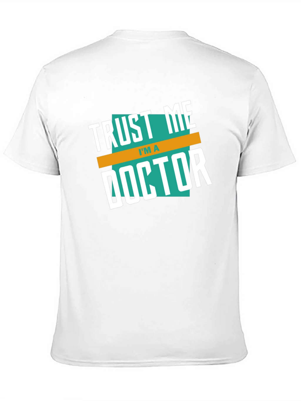 Trust Me Im A Doctor Graphic T-Shirt