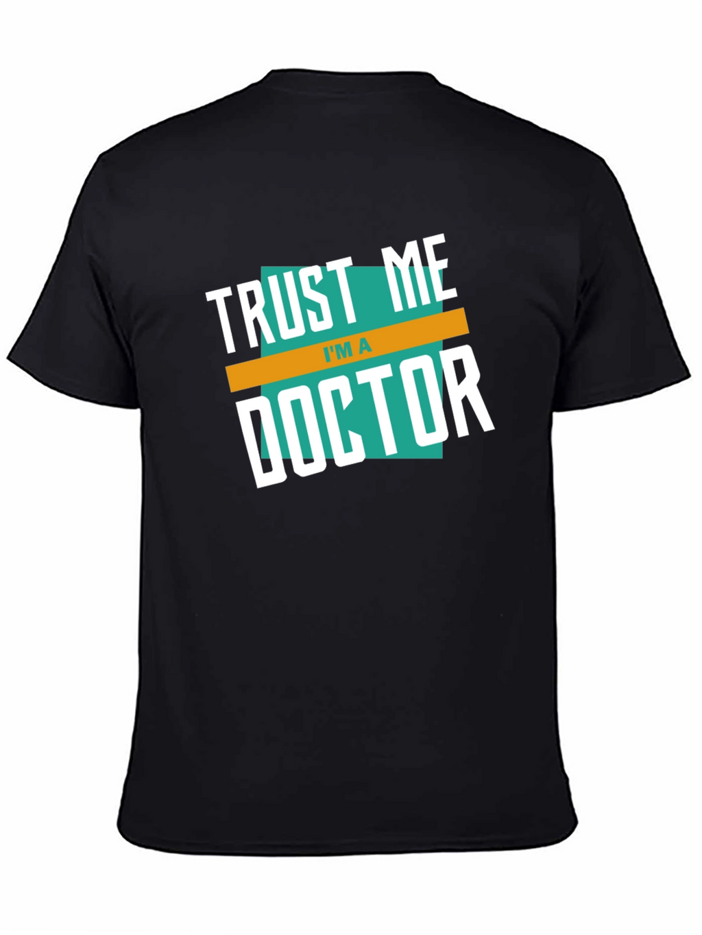 Trust Me Im A Doctor Graphic T-Shirt