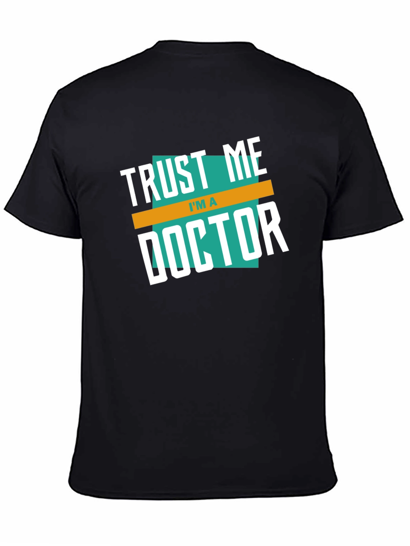 Trust Me Im A Doctor Graphic T-Shirt