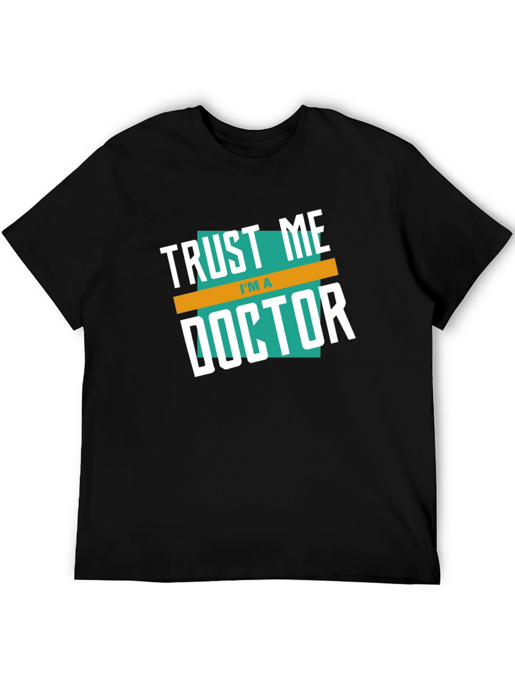 Trust Me Im A Doctor Graphic T-Shirt