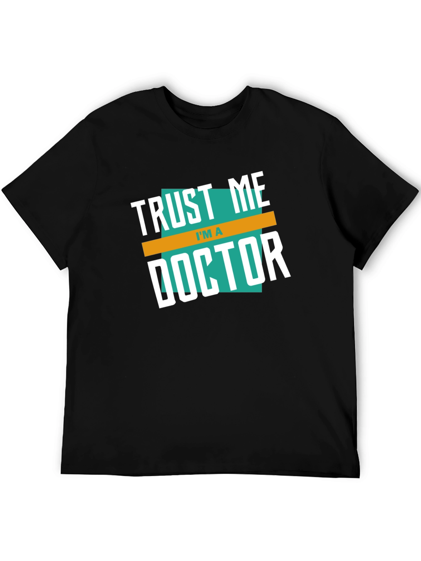 Trust Me Im A Doctor Graphic T-Shirt