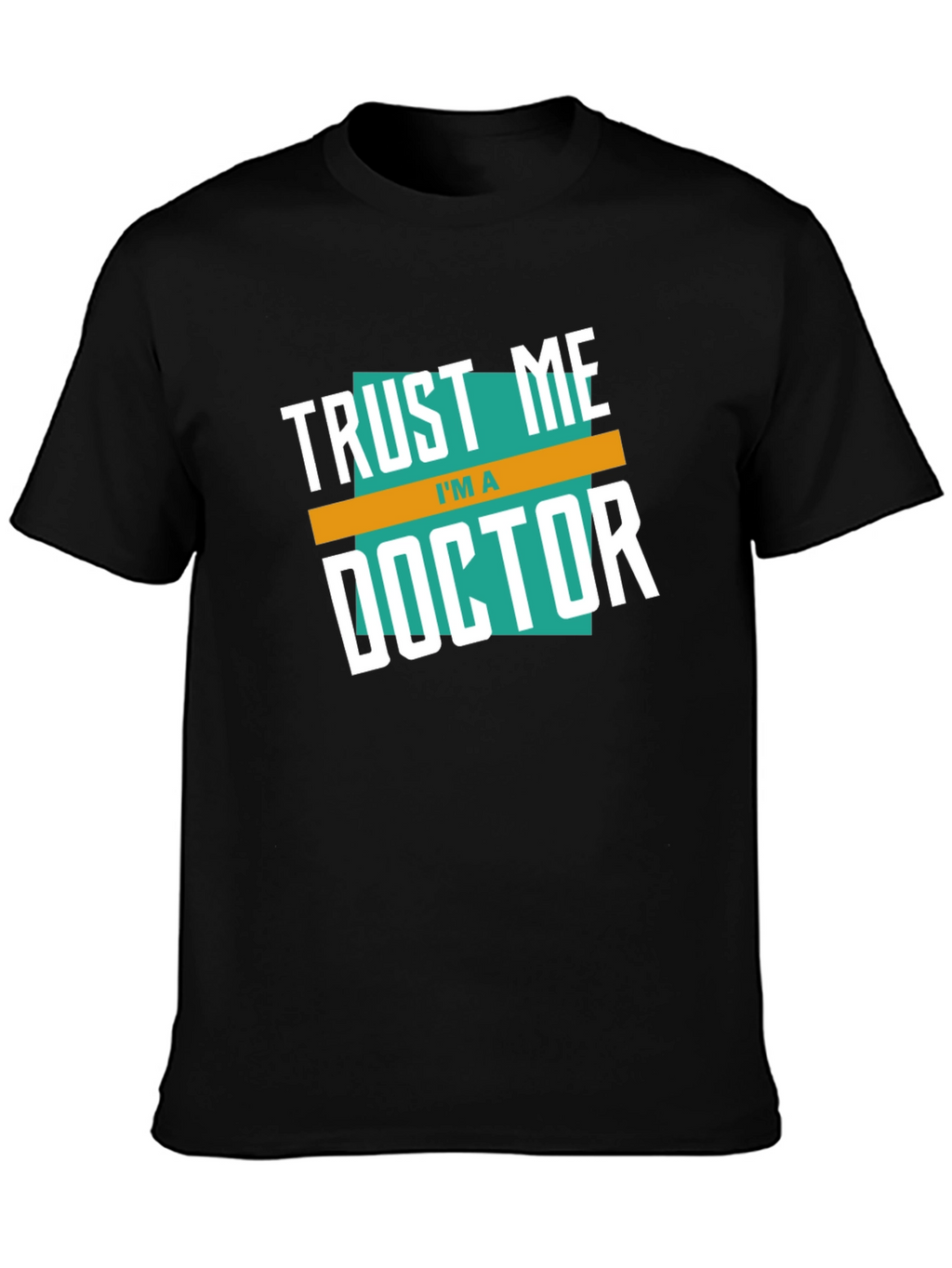 Trust Me Im A Doctor Graphic T-Shirt