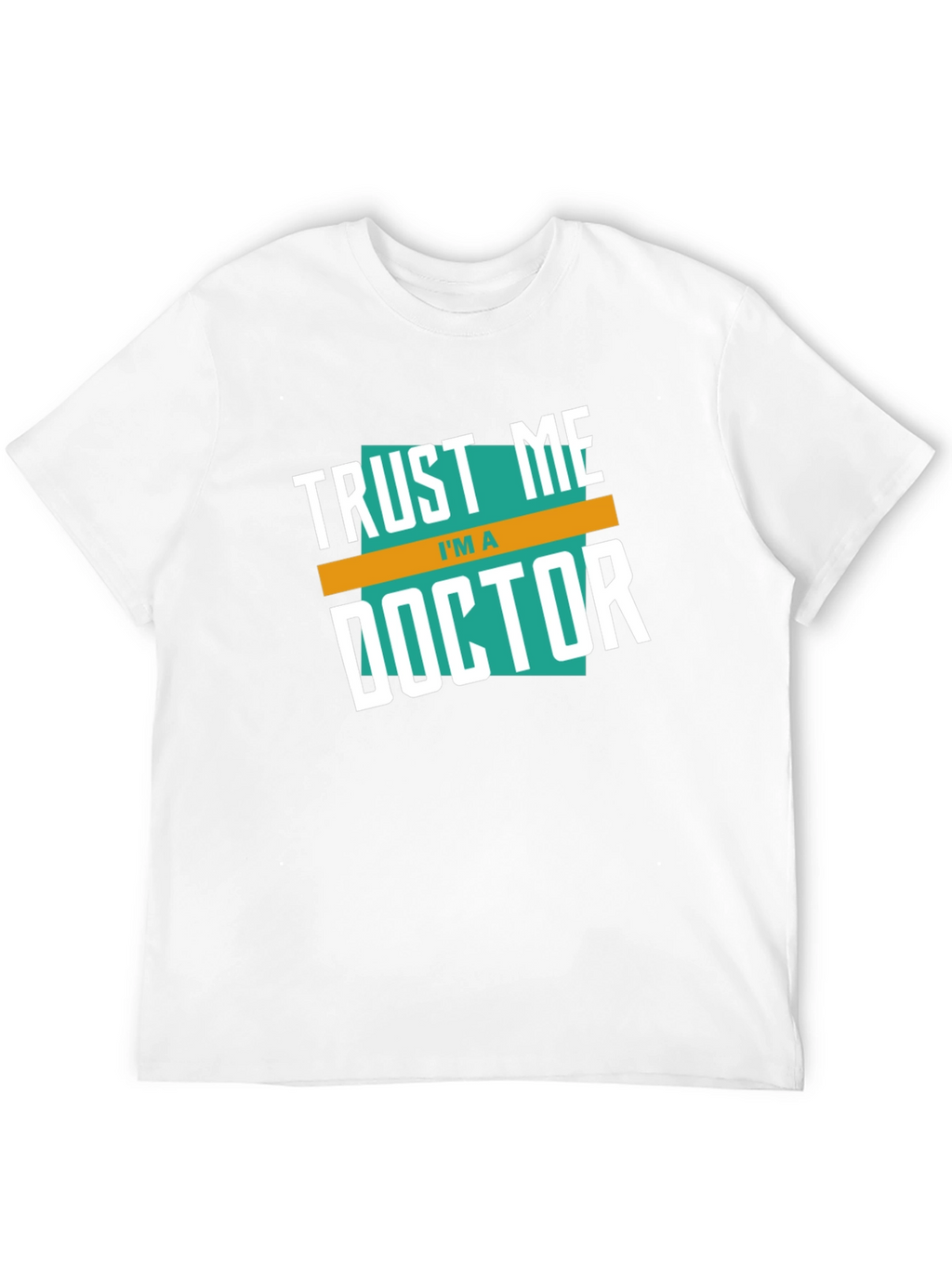 Trust Me Im A Doctor Graphic T-Shirt