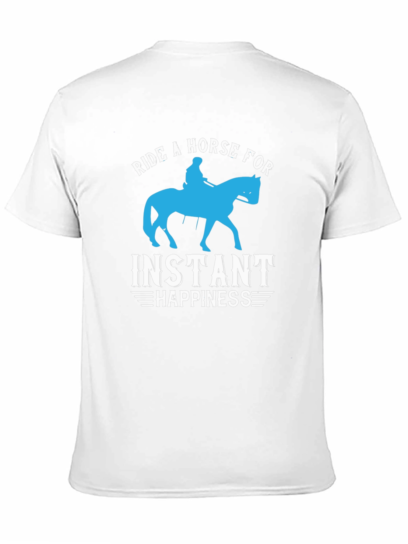 Ride a Horse for Instant Happiness T-Shirt