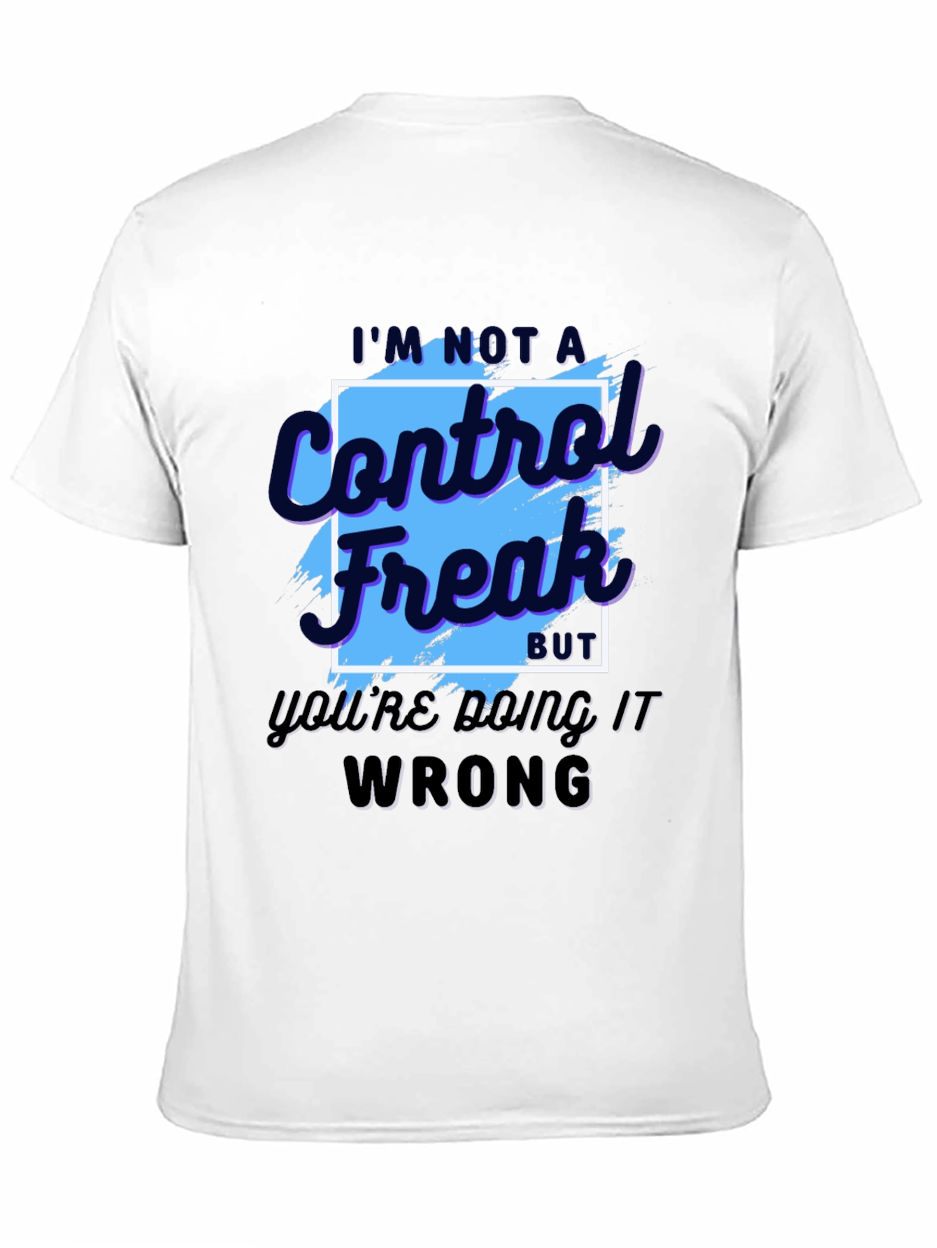 Control Freak T-Shirt - Funny Sarcastic Tee