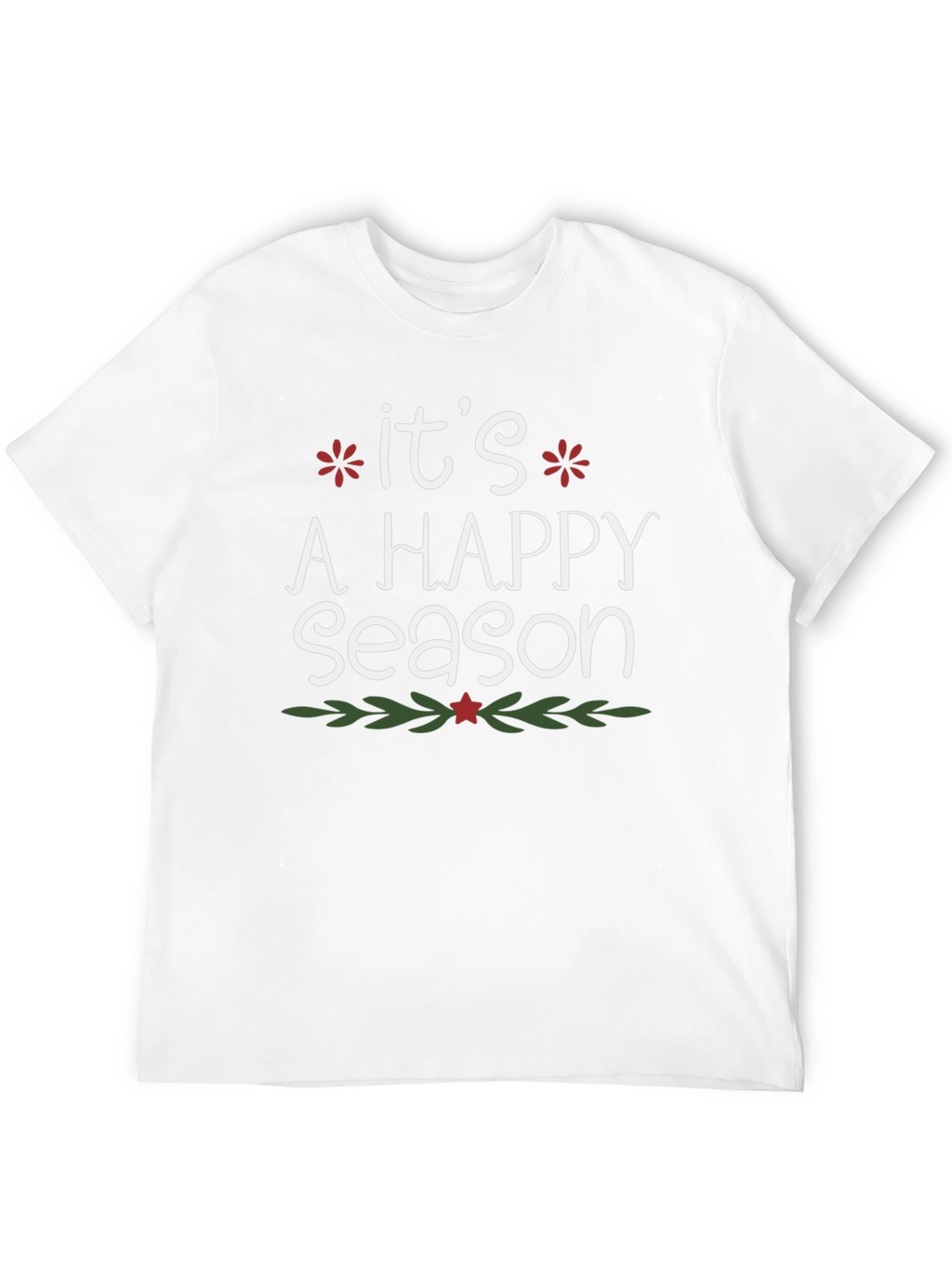 Its A Happy Season Holiday T-Shirt