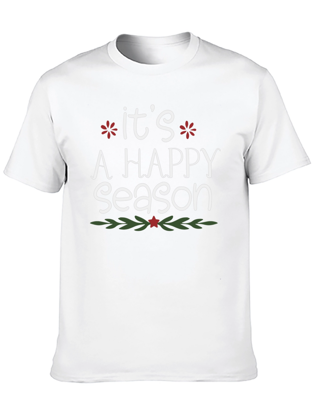 Its A Happy Season Holiday T-Shirt