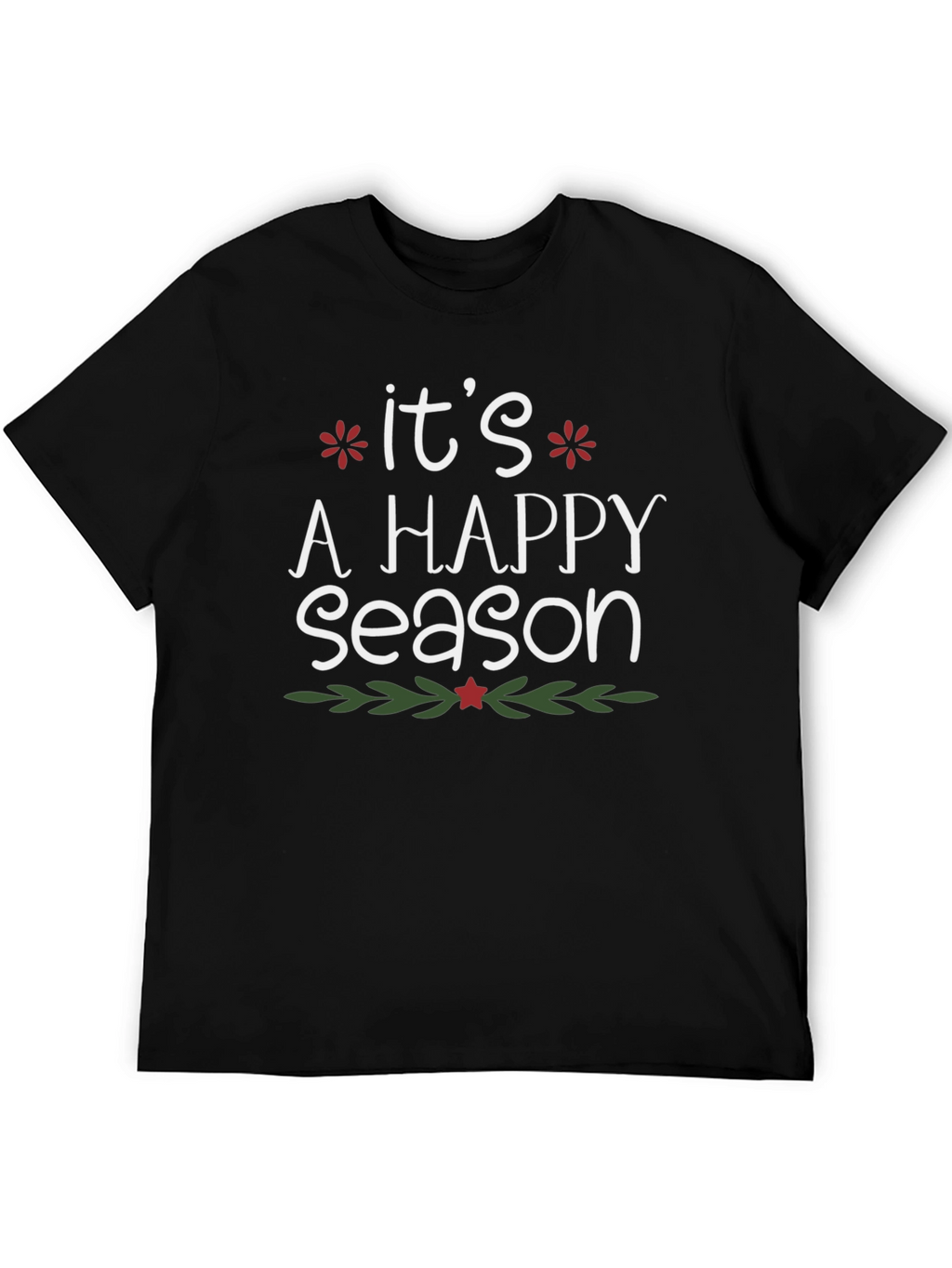 Its A Happy Season Holiday T-Shirt