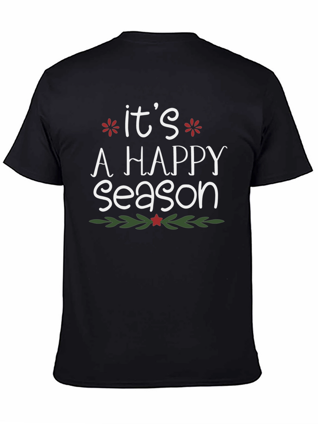 Its A Happy Season Holiday T-Shirt