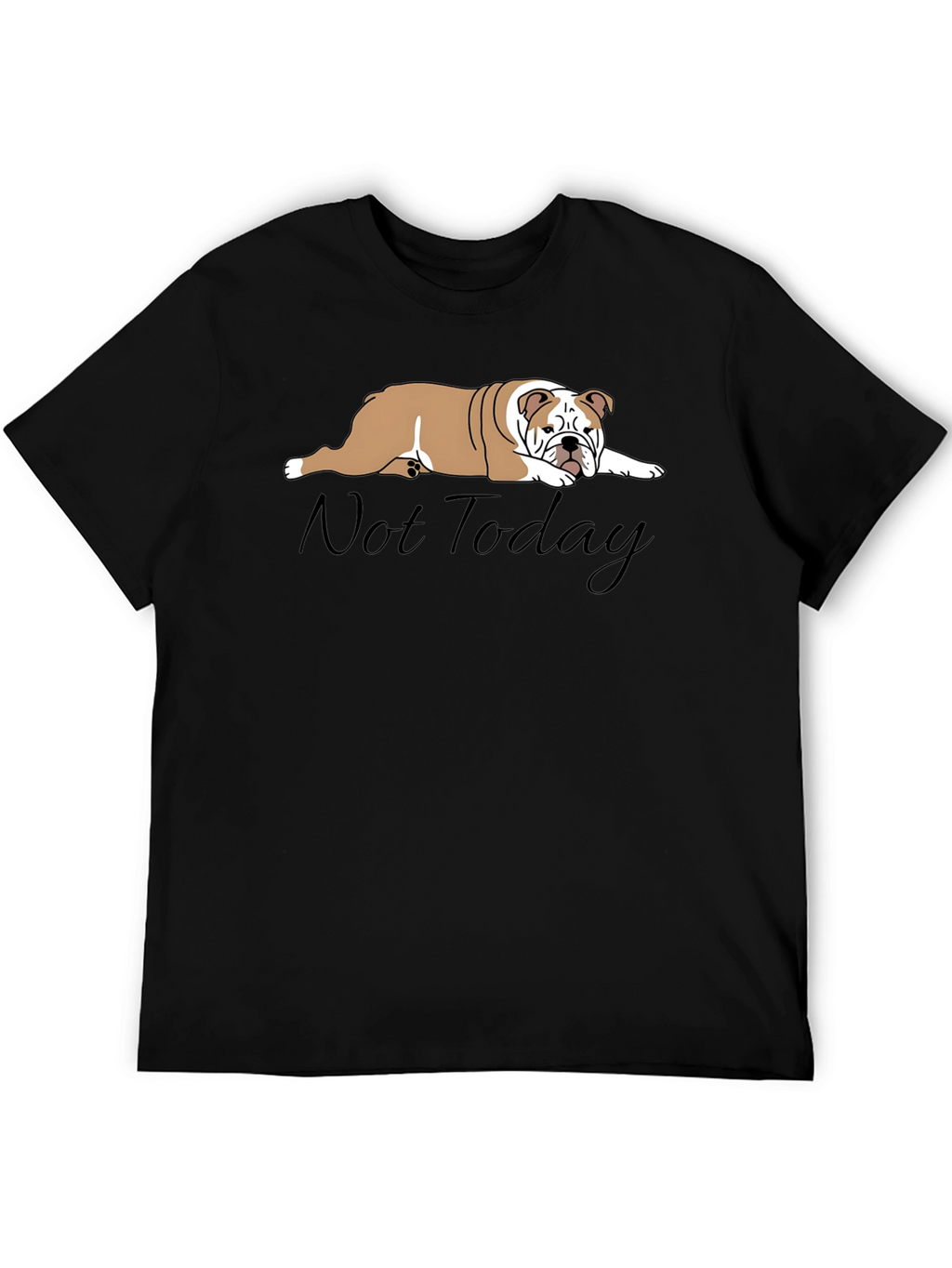 Lazy Bulldog T-Shirt - Not Today Graphic Tee