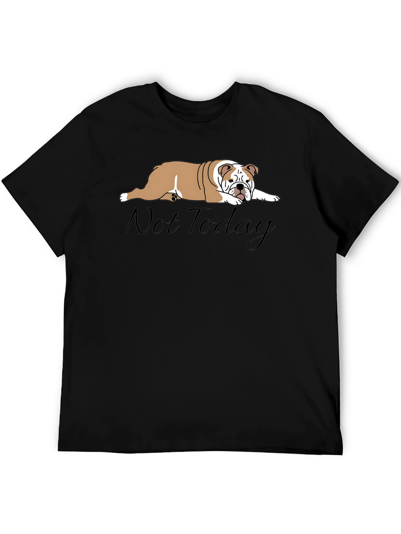 Lazy Bulldog T-Shirt - Not Today Graphic Tee