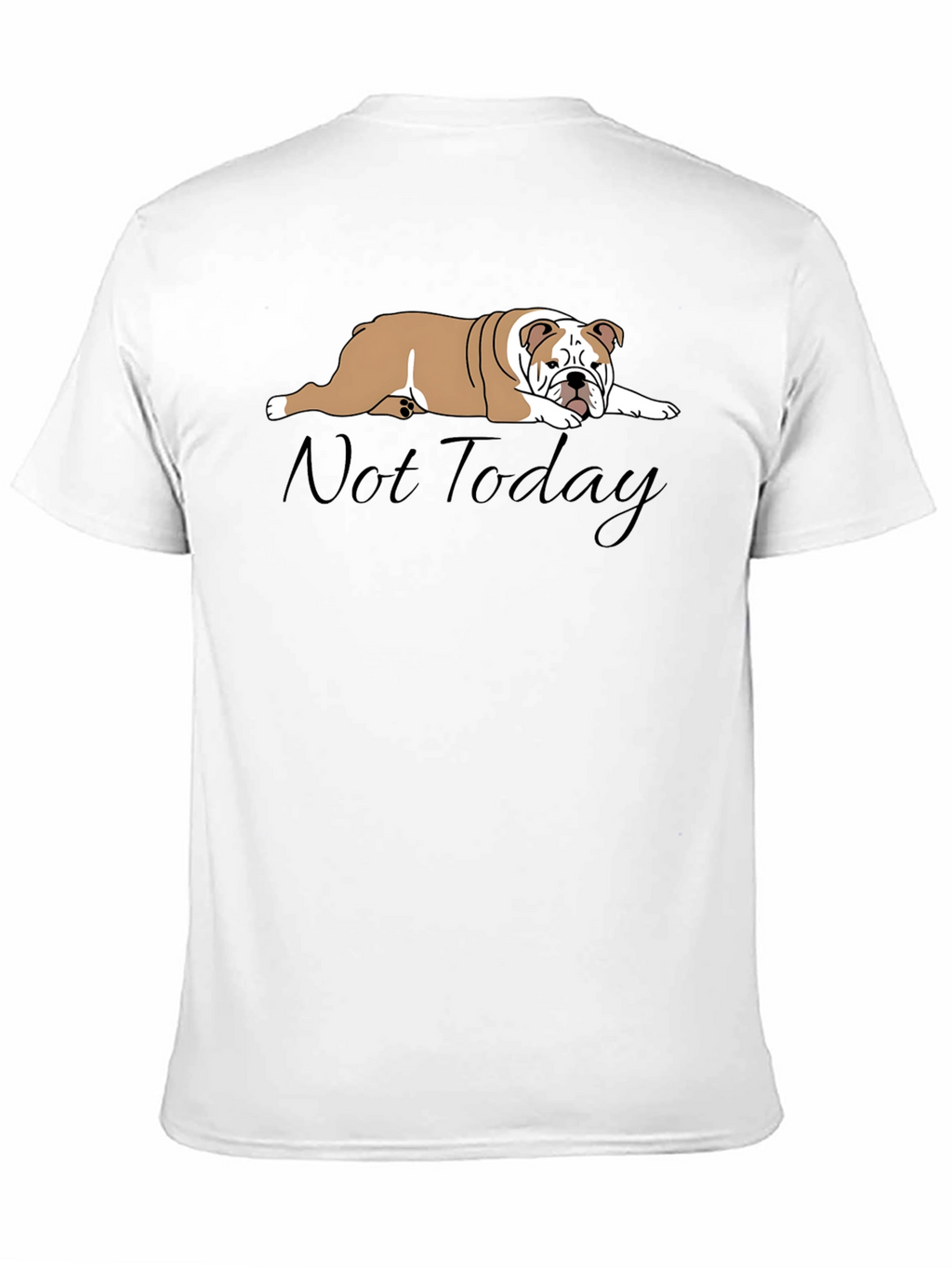 Lazy Bulldog T-Shirt - Not Today Graphic Tee