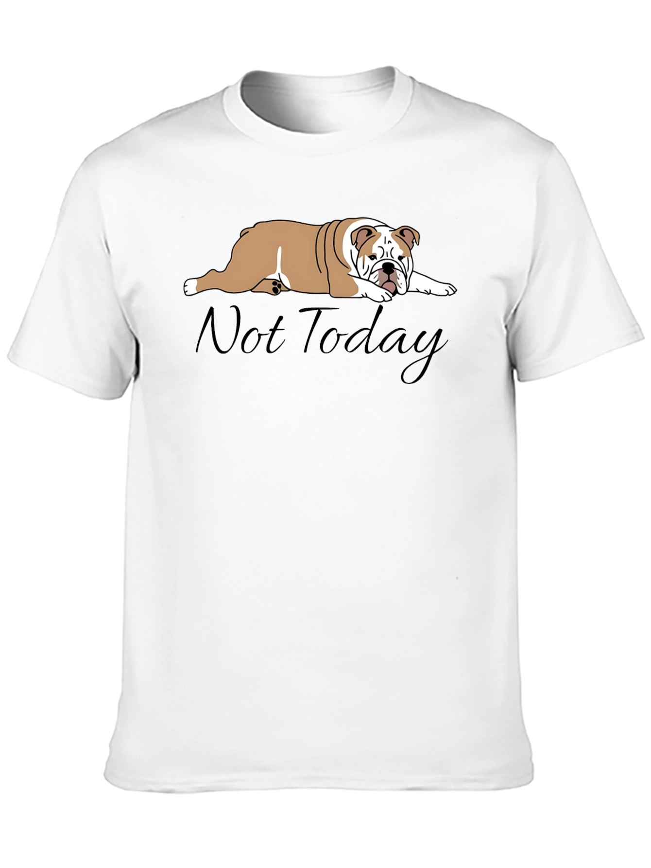 Lazy Bulldog T-Shirt - Not Today Graphic Tee
