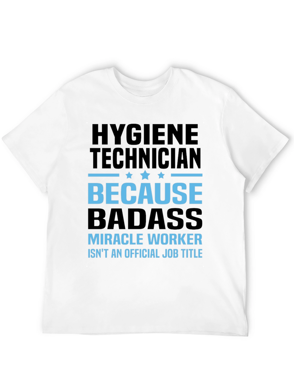Hygiene Technician Badass T-Shirt
