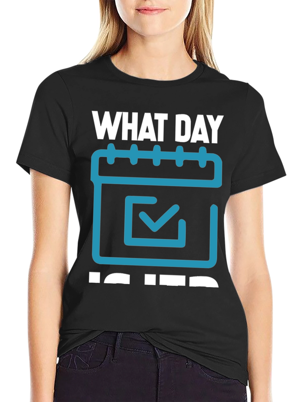 What Day Is It? T-Shirt - Calendar Design