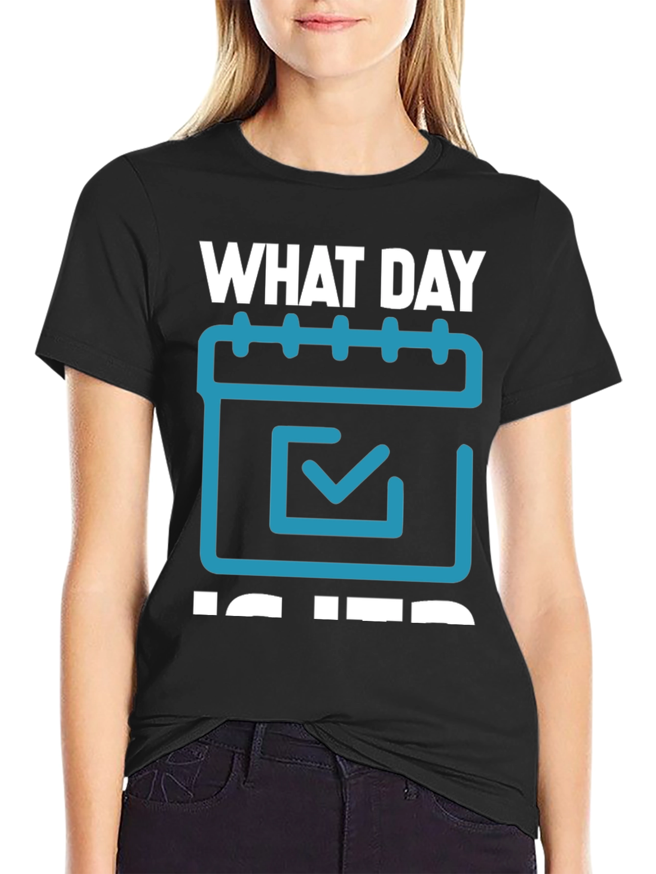 What Day Is It? T-Shirt - Calendar Design