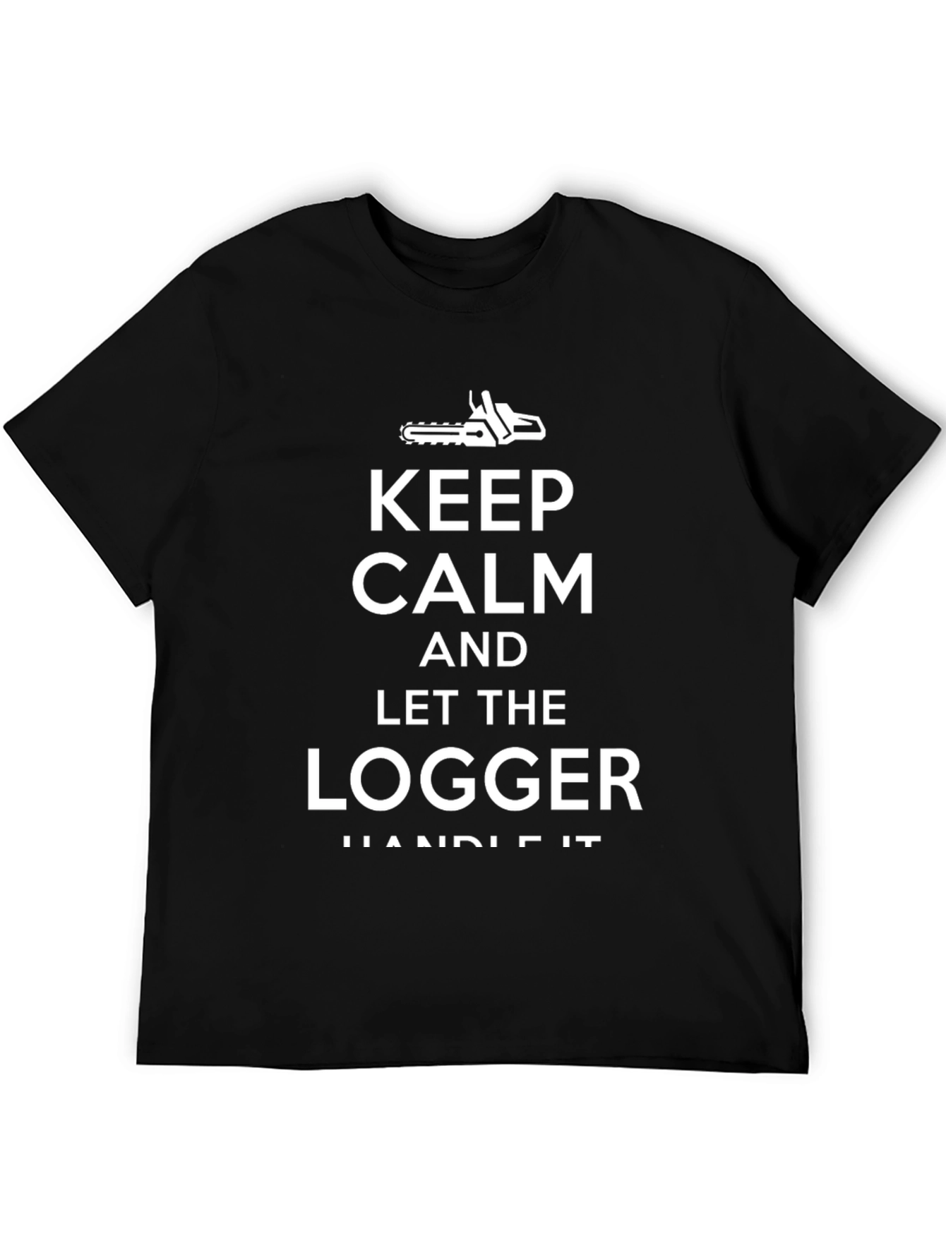 Keep Calm Logger Handle It T-Shirt