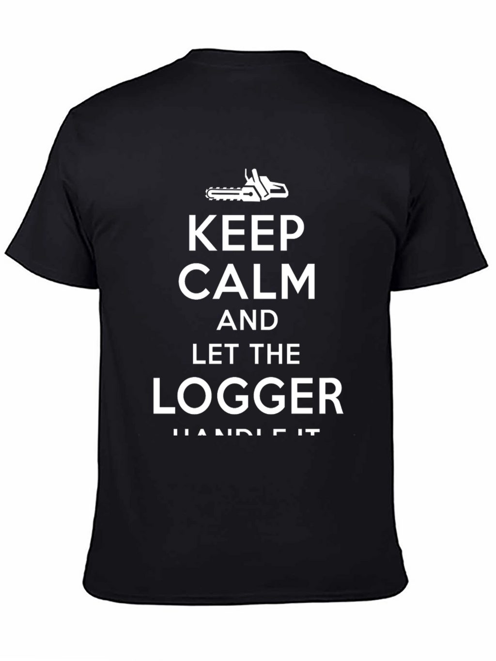 Keep Calm Logger Handle It T-Shirt