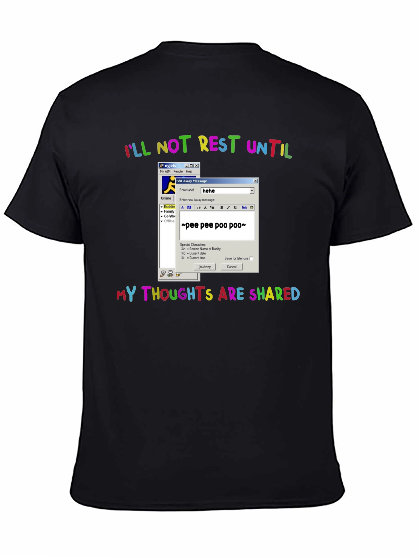 Funny AIM Away Message T-Shirt - Ill Not Rest Until Shared