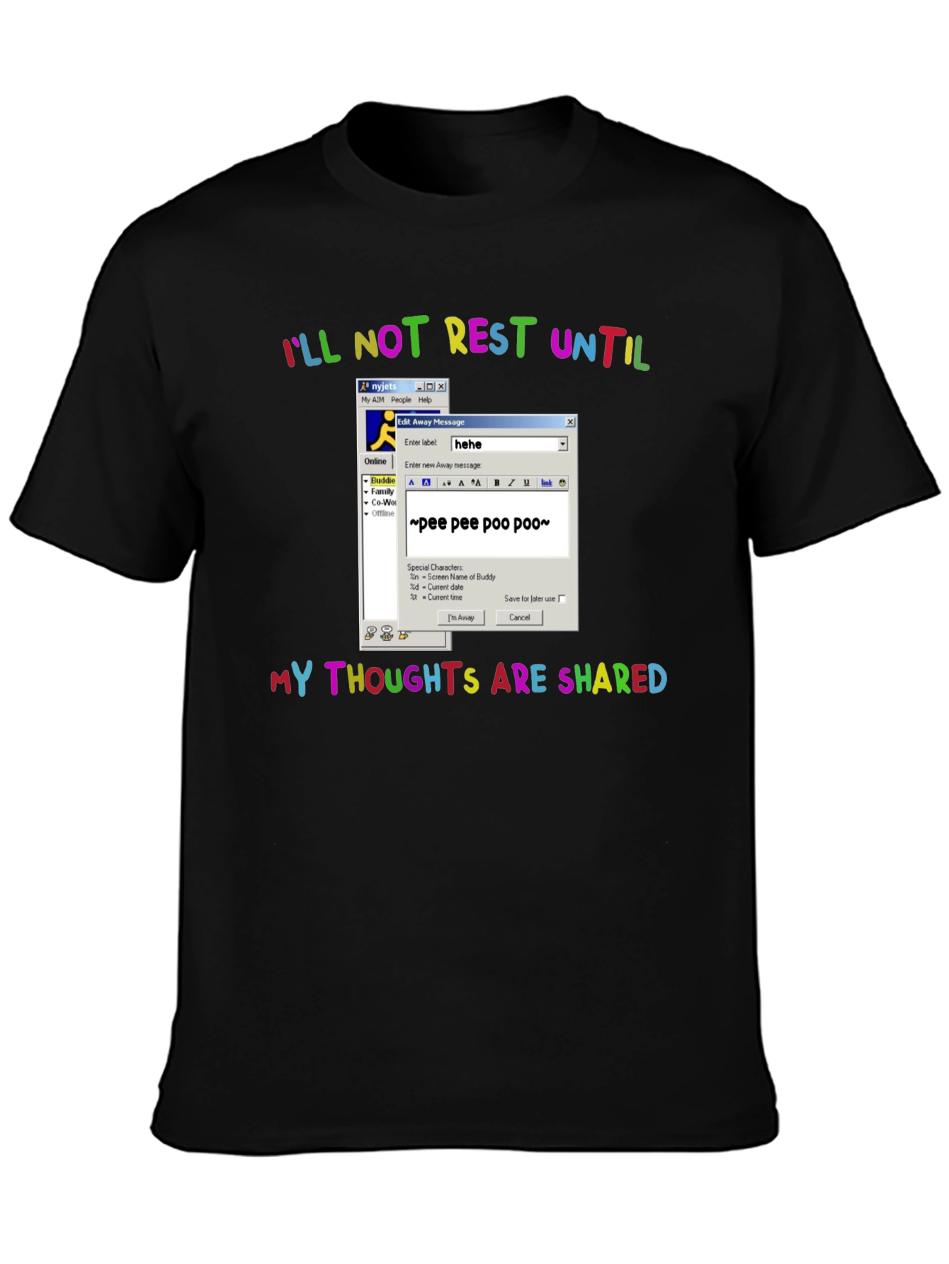 Funny AIM Away Message T-Shirt - Ill Not Rest Until Shared