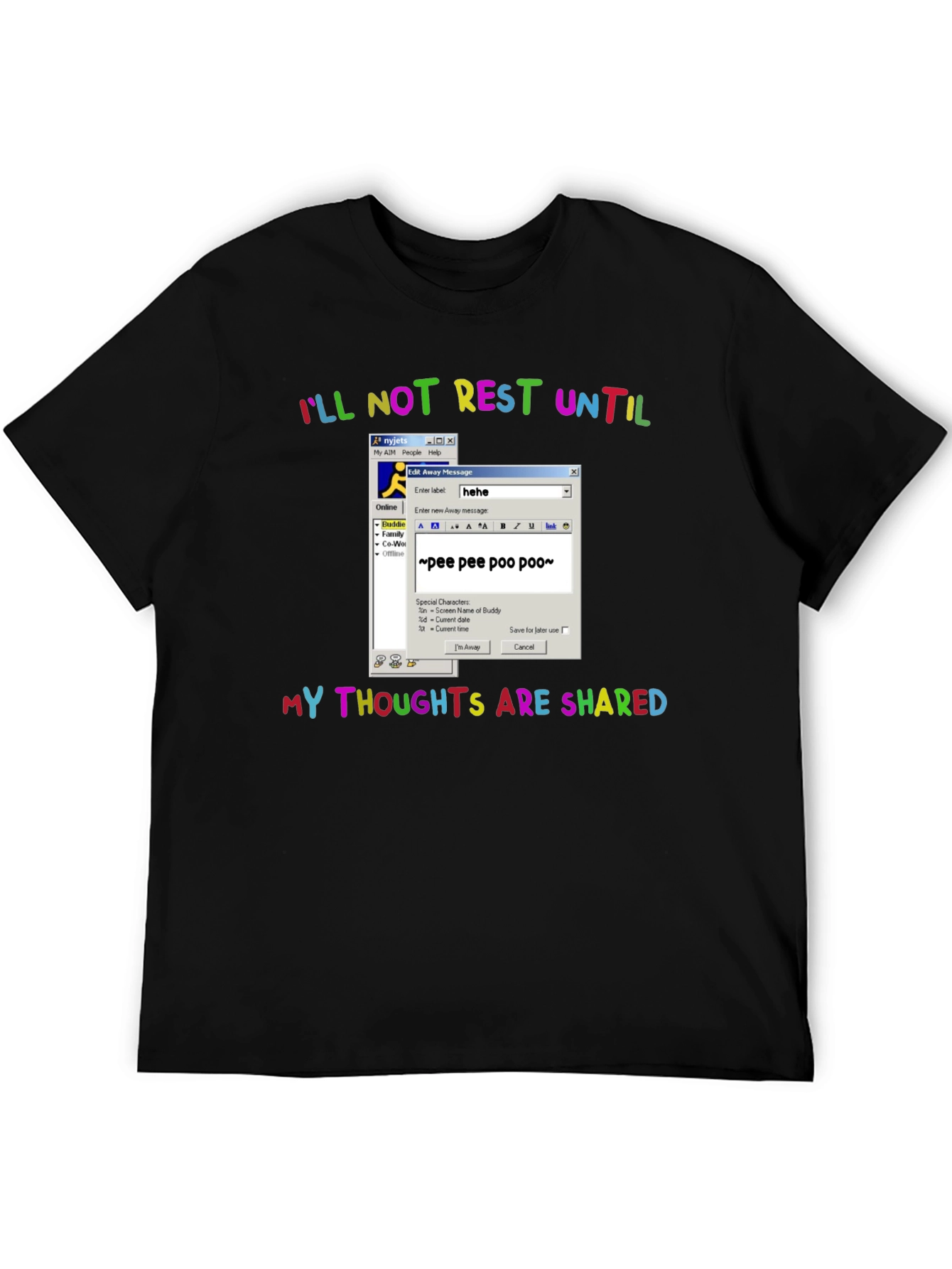Funny AIM Away Message T-Shirt - Ill Not Rest Until Shared