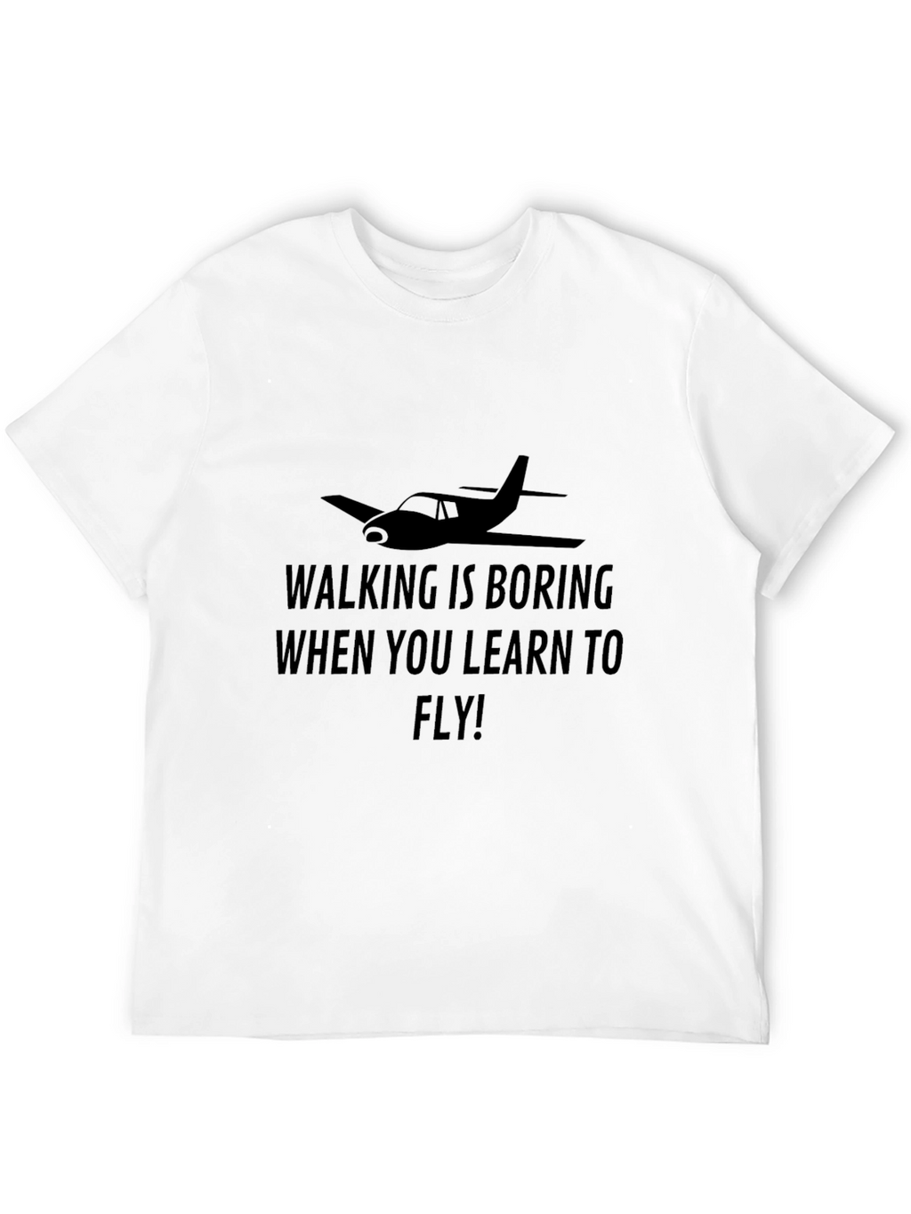 Walking Is Boring Flying T-Shirt