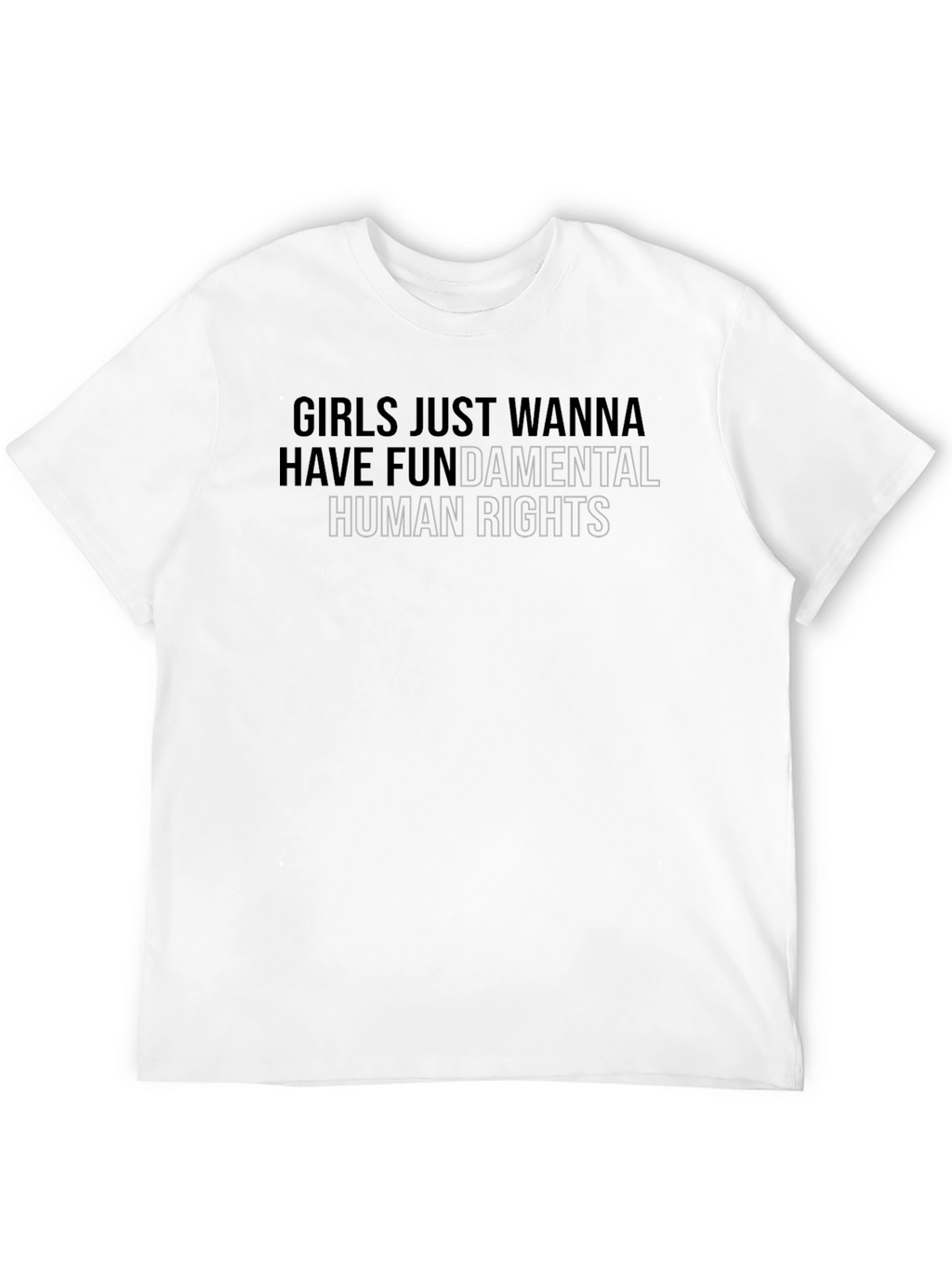 Girls Just Wanna Have Fundamental Human Rights T-Shirt