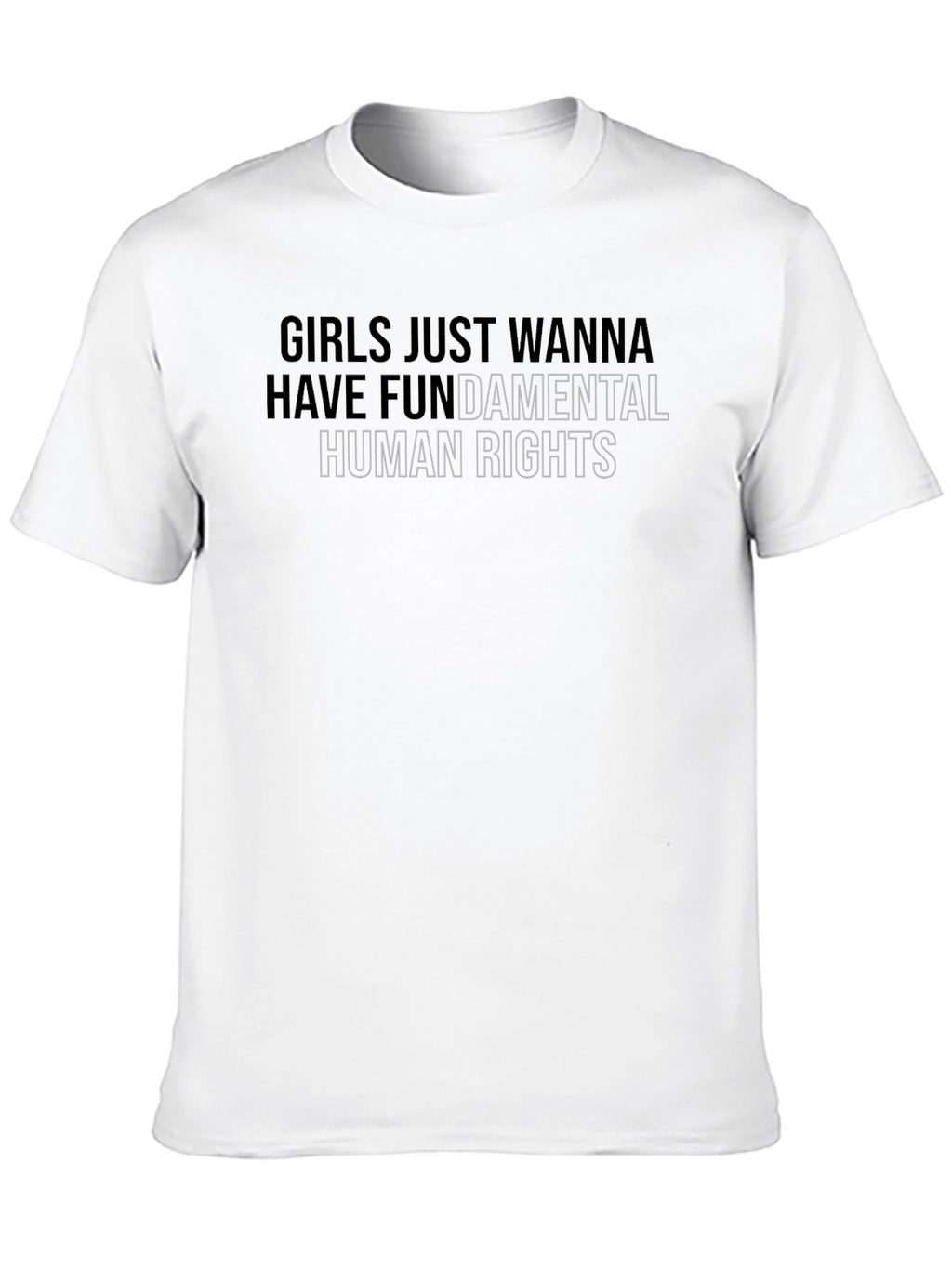 Girls Just Wanna Have Fundamental Human Rights T-Shirt