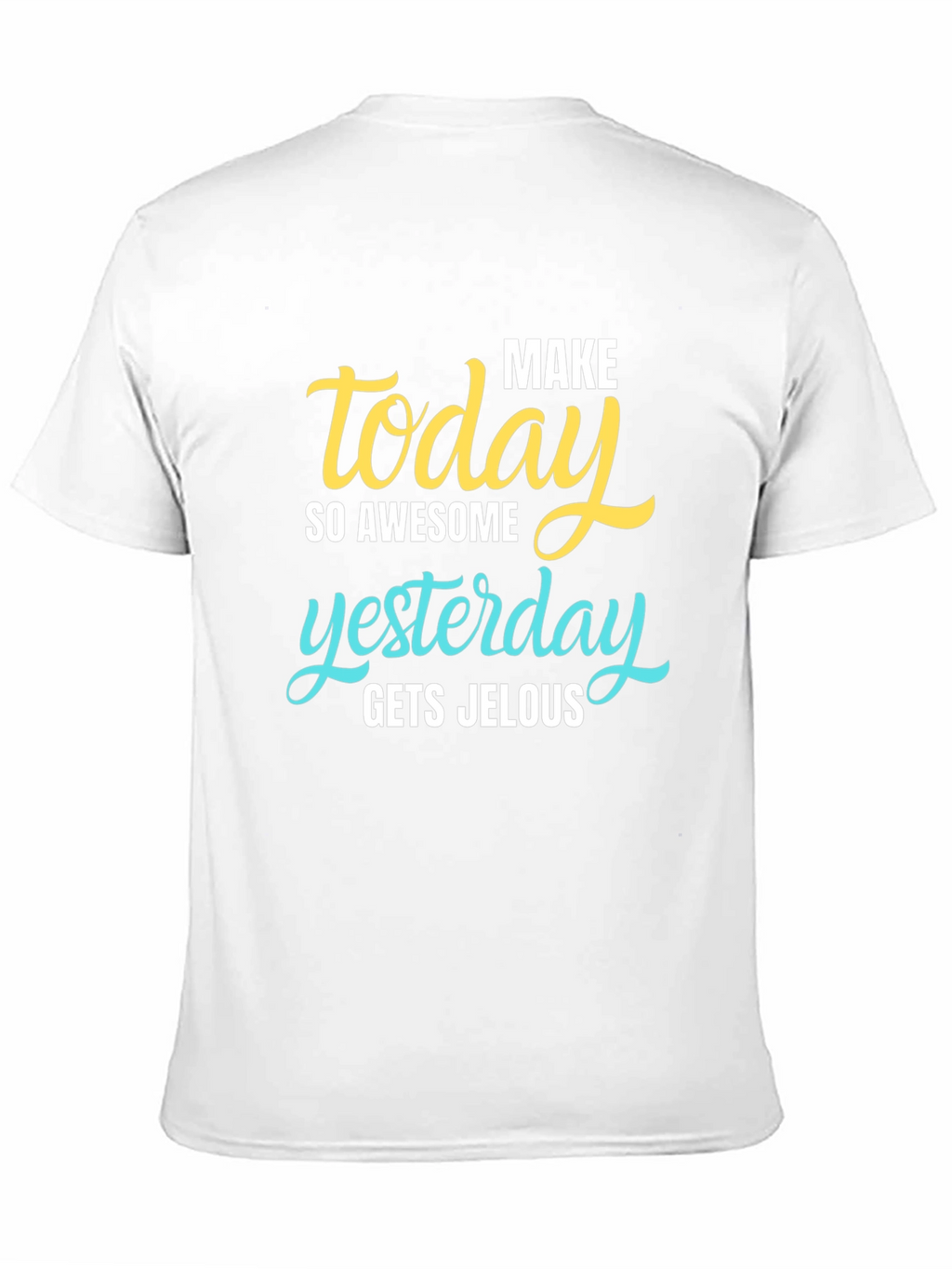 Make Today Awesome T-Shirt