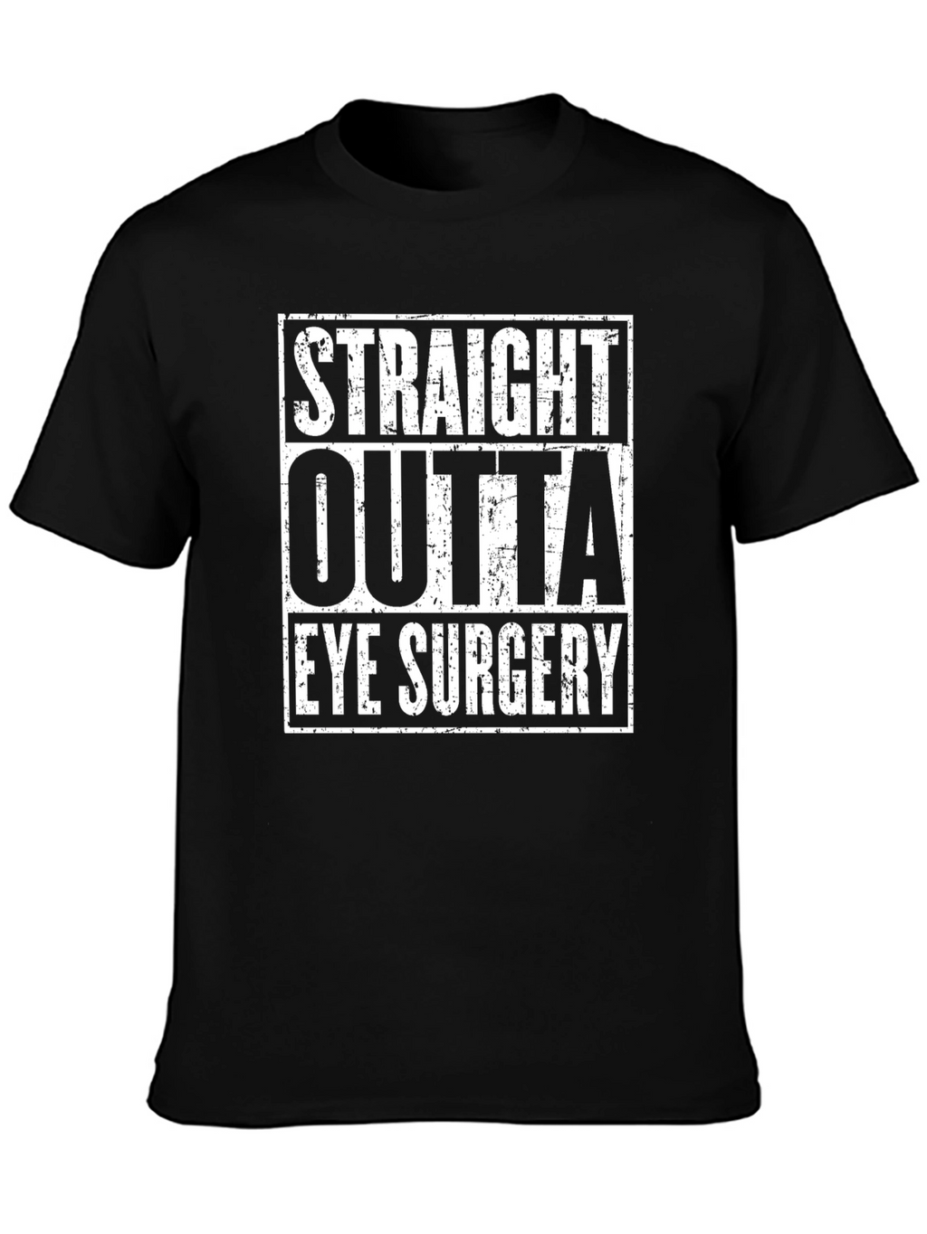 Straight Outta Eye Surgery T-Shirt
