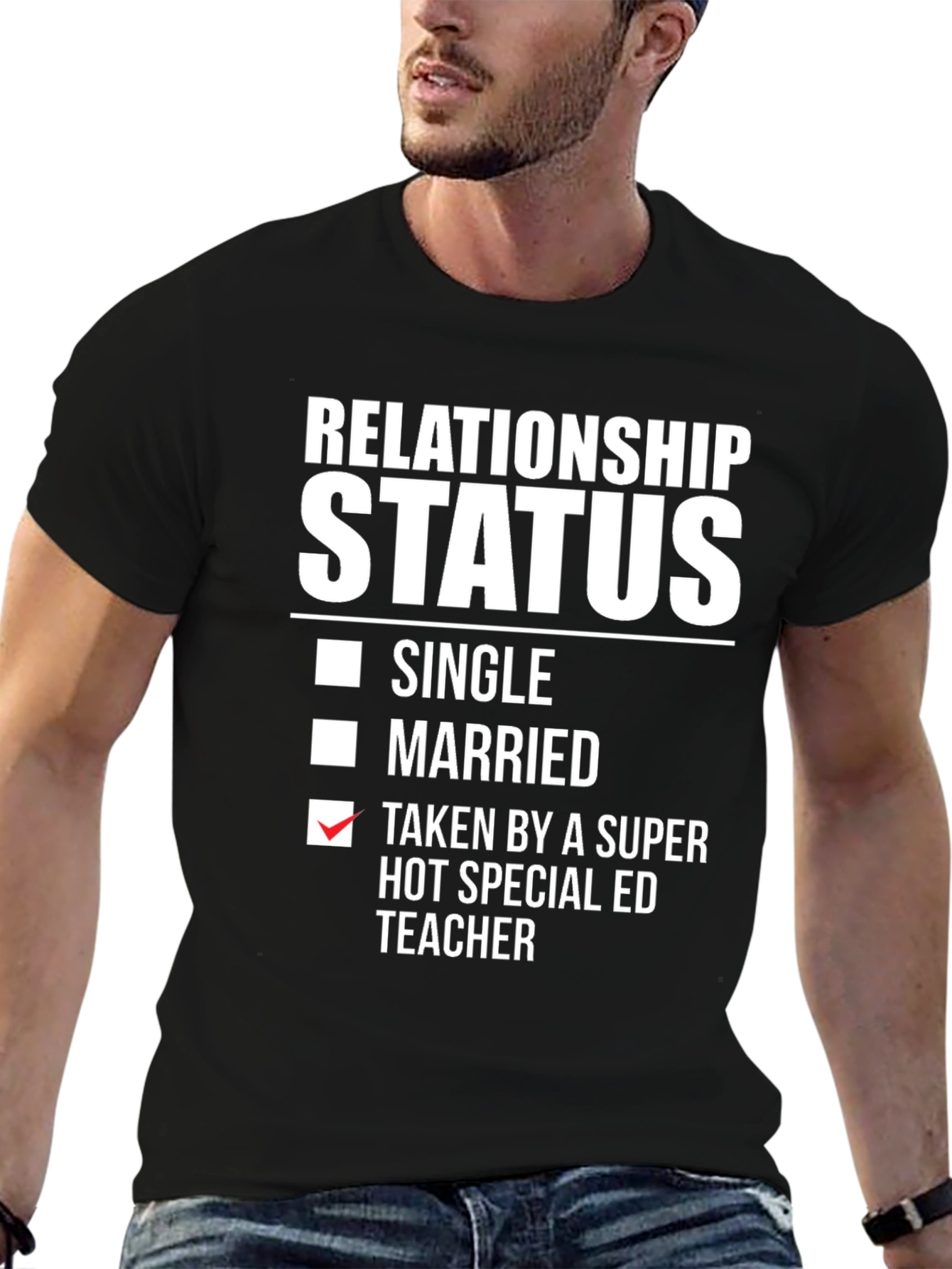Relationship Status Taken by Super Hot Special Ed Teacher T-Shirt