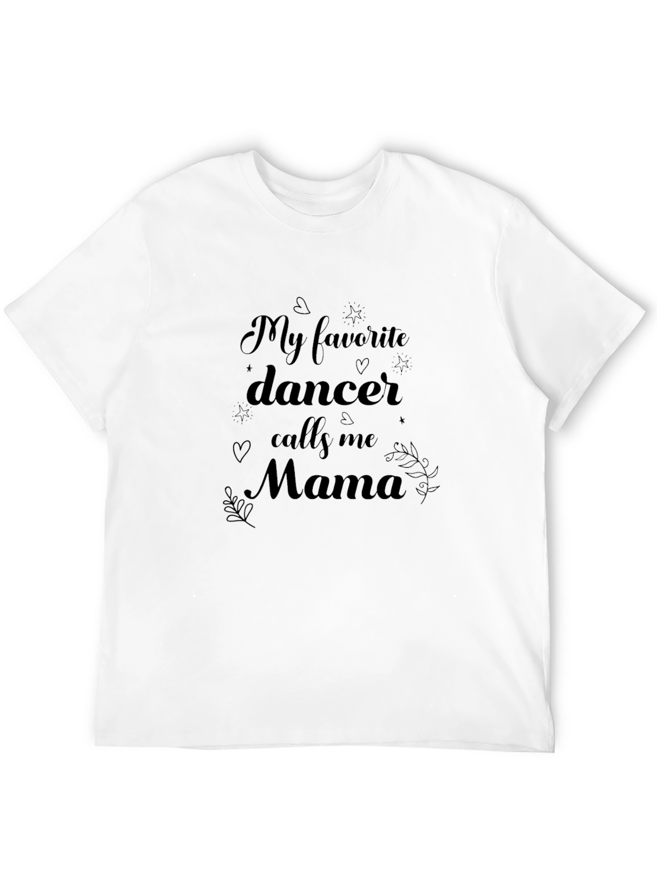 My Favorite Dancer Calls Me Mama T-Shirt