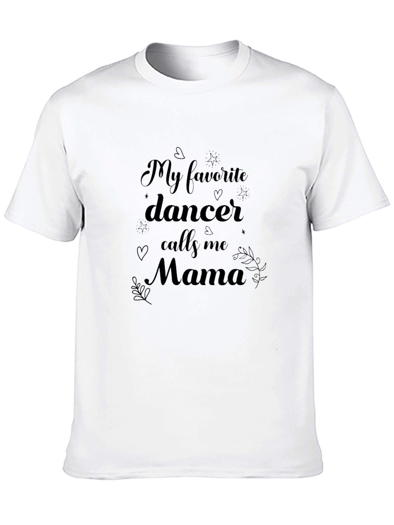 My Favorite Dancer Calls Me Mama T-Shirt