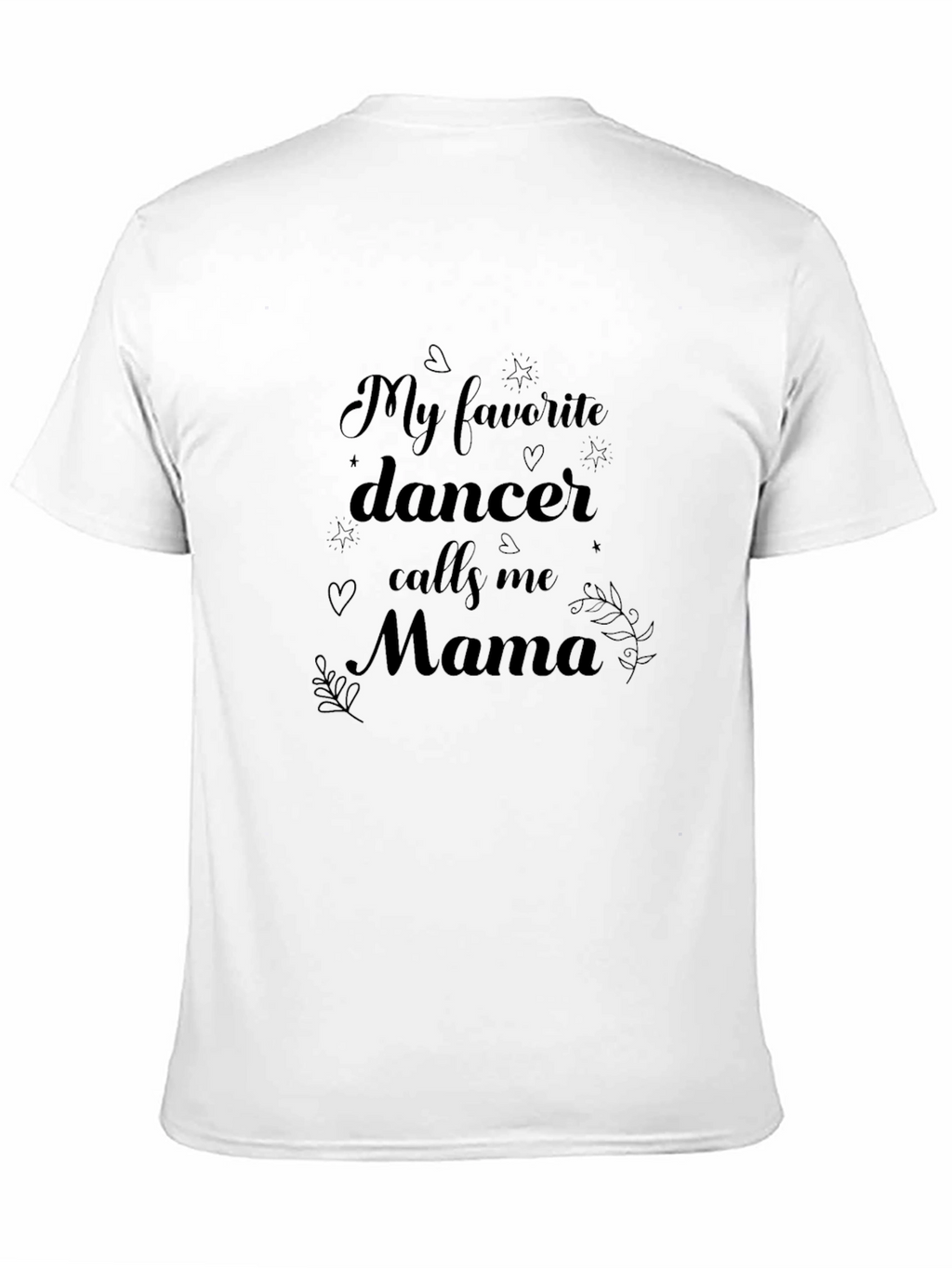 My Favorite Dancer Calls Me Mama T-Shirt