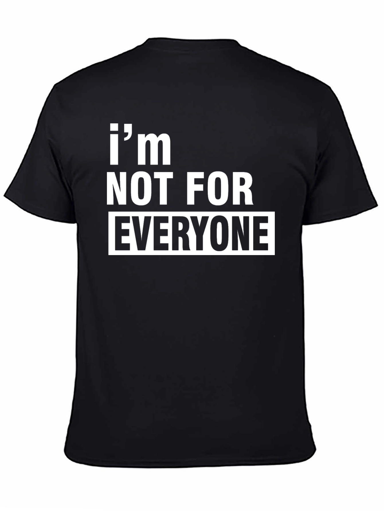 Im Not For Everyone T-Shirt - Bold Statement Tee